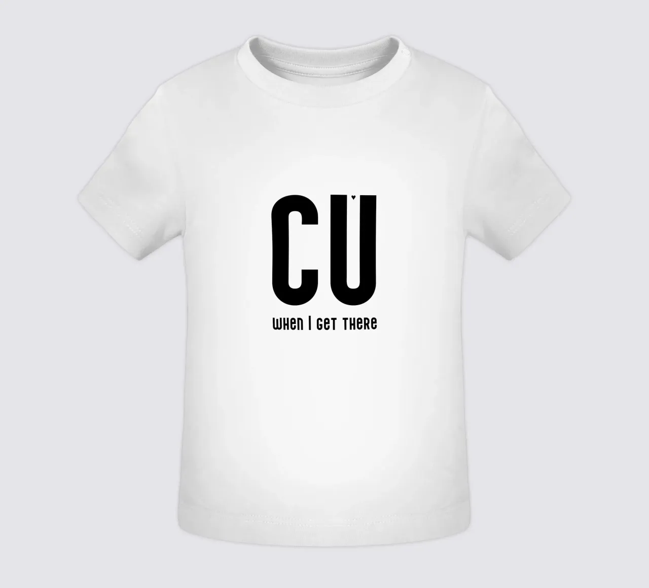 CU when I get there maglietta neonato da typolover