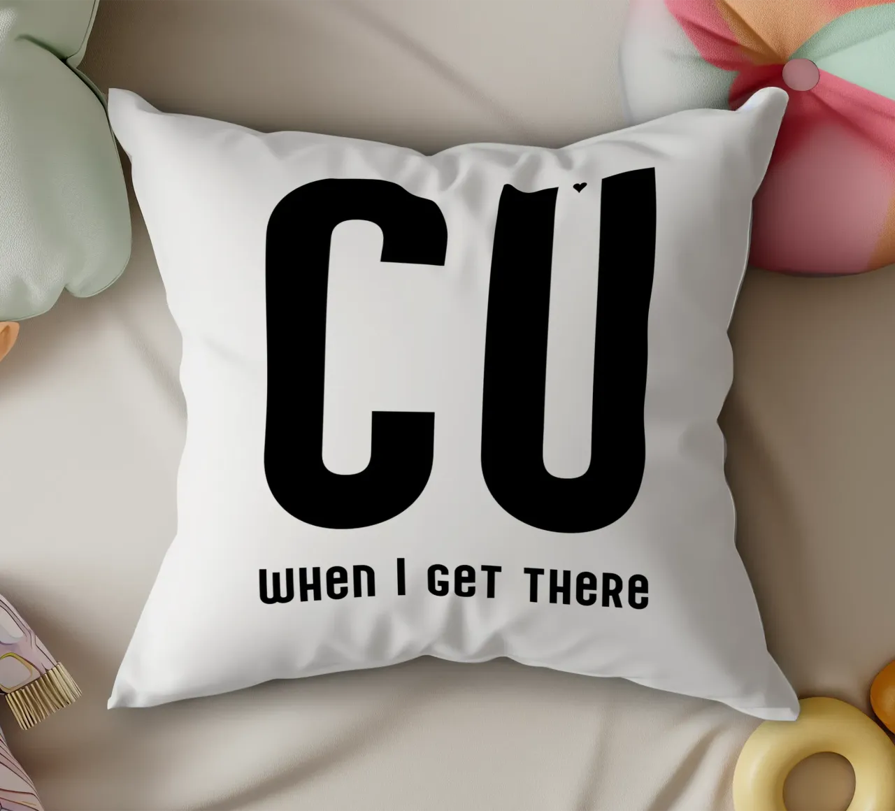 CU when I get there cuscino da typolover