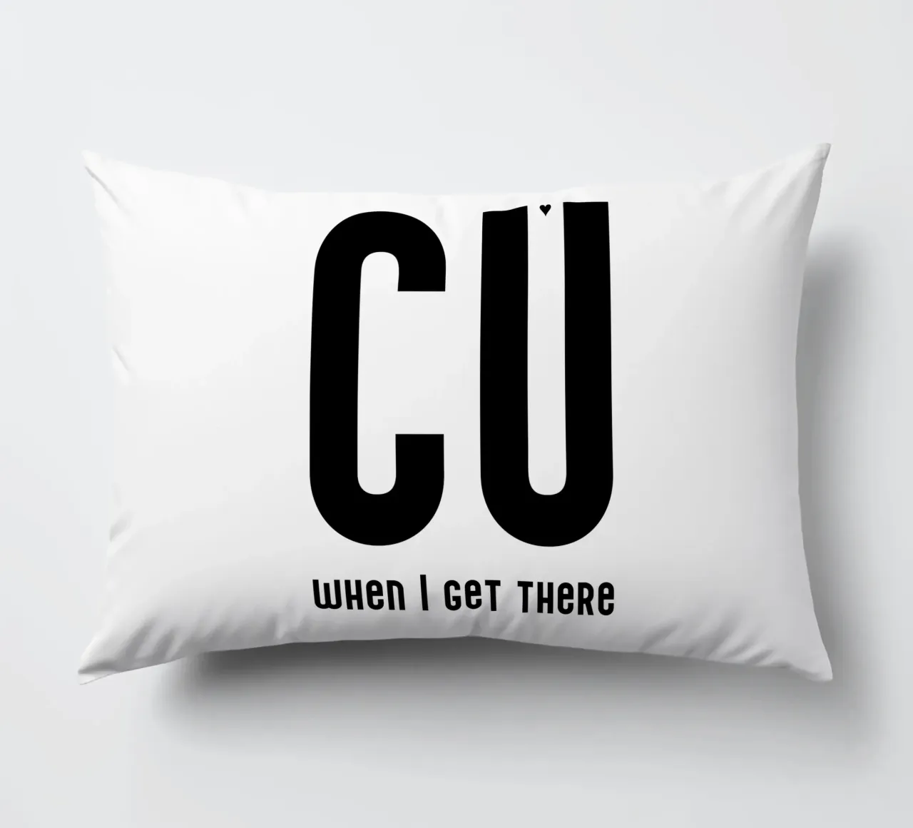 CU when I get there cuscino da typolover