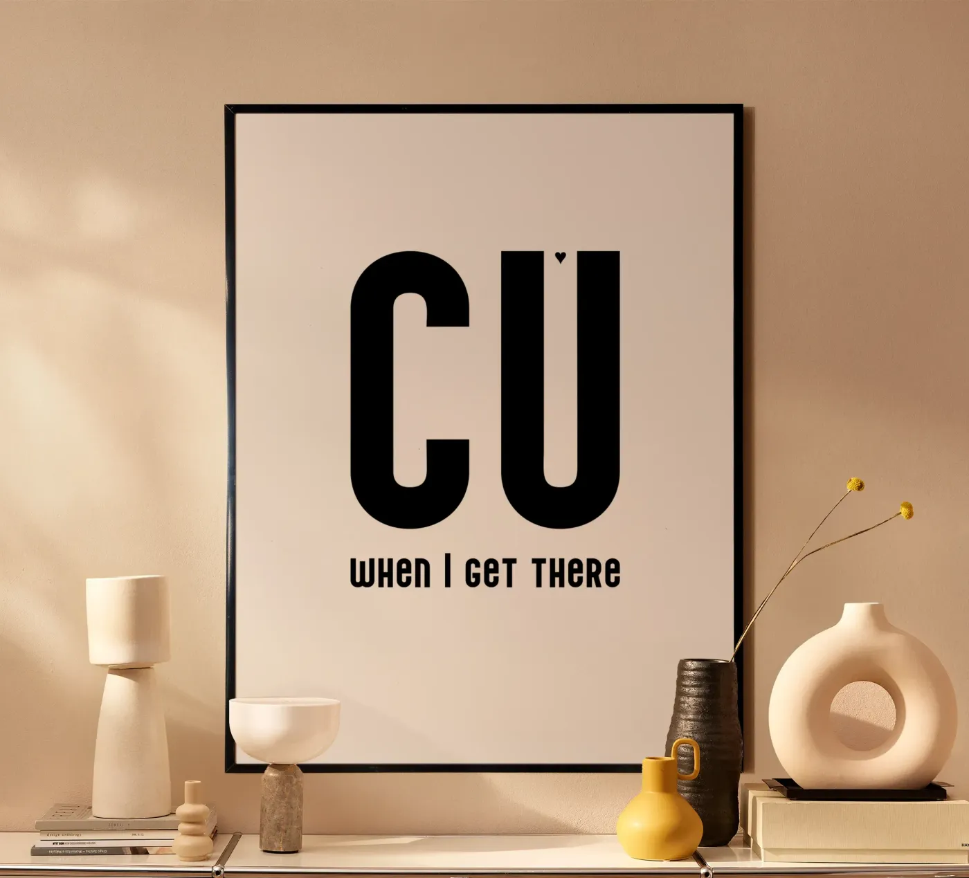 CU when I get there poster by typolover