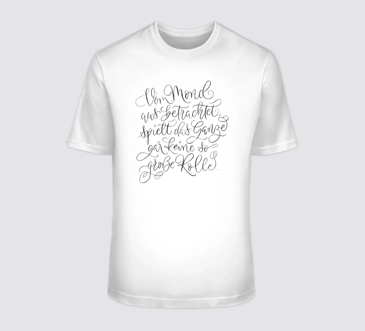 Seen from the moon ... Calligraphy. Motivational slogan. t-shirt by CalliLetters