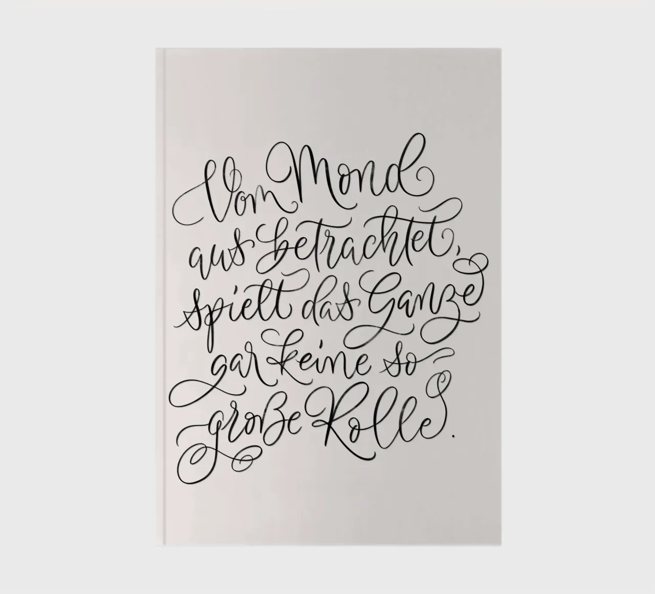Seen from the moon ... Calligraphy. Motivational slogan. notebook by CalliLetters