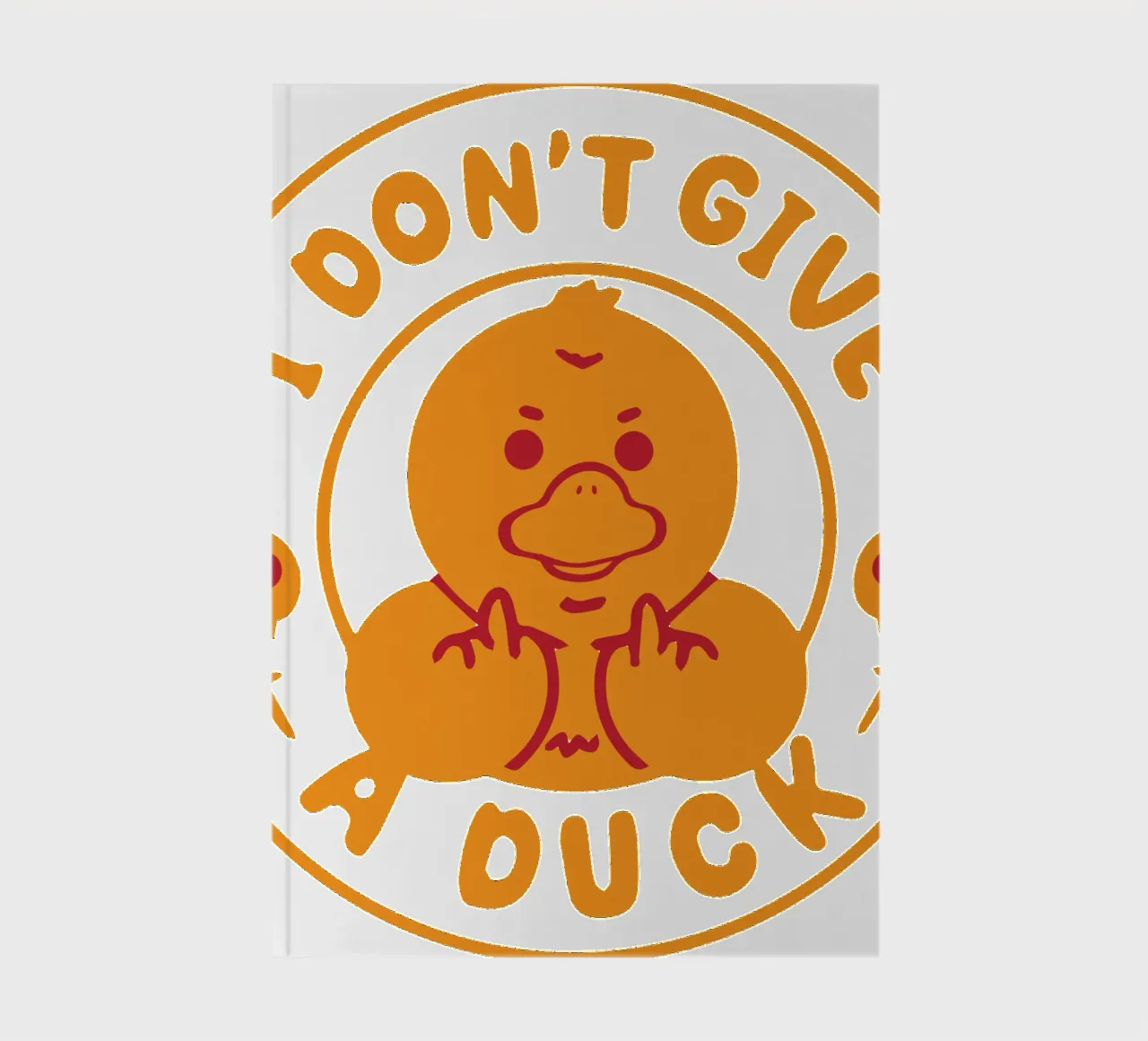 i dont give a duck notebook by Deetooz
