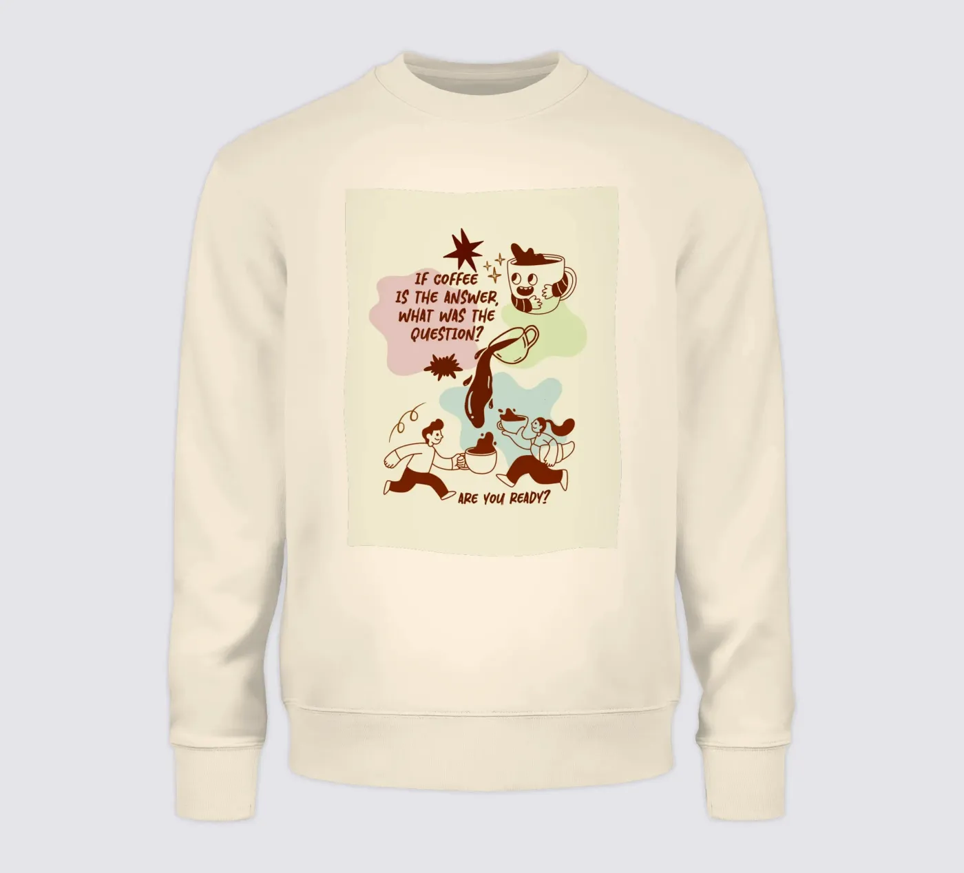 If coffee is the answer sweatshirt by Taika Tori Art