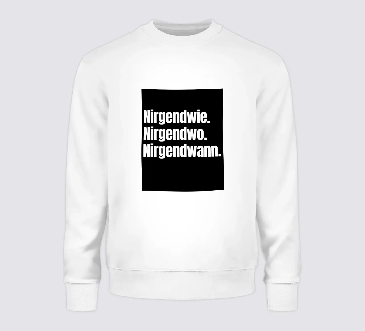 Nirgendwie. Nirgendwo. Nirgendwann. sweatshirt by Flosters