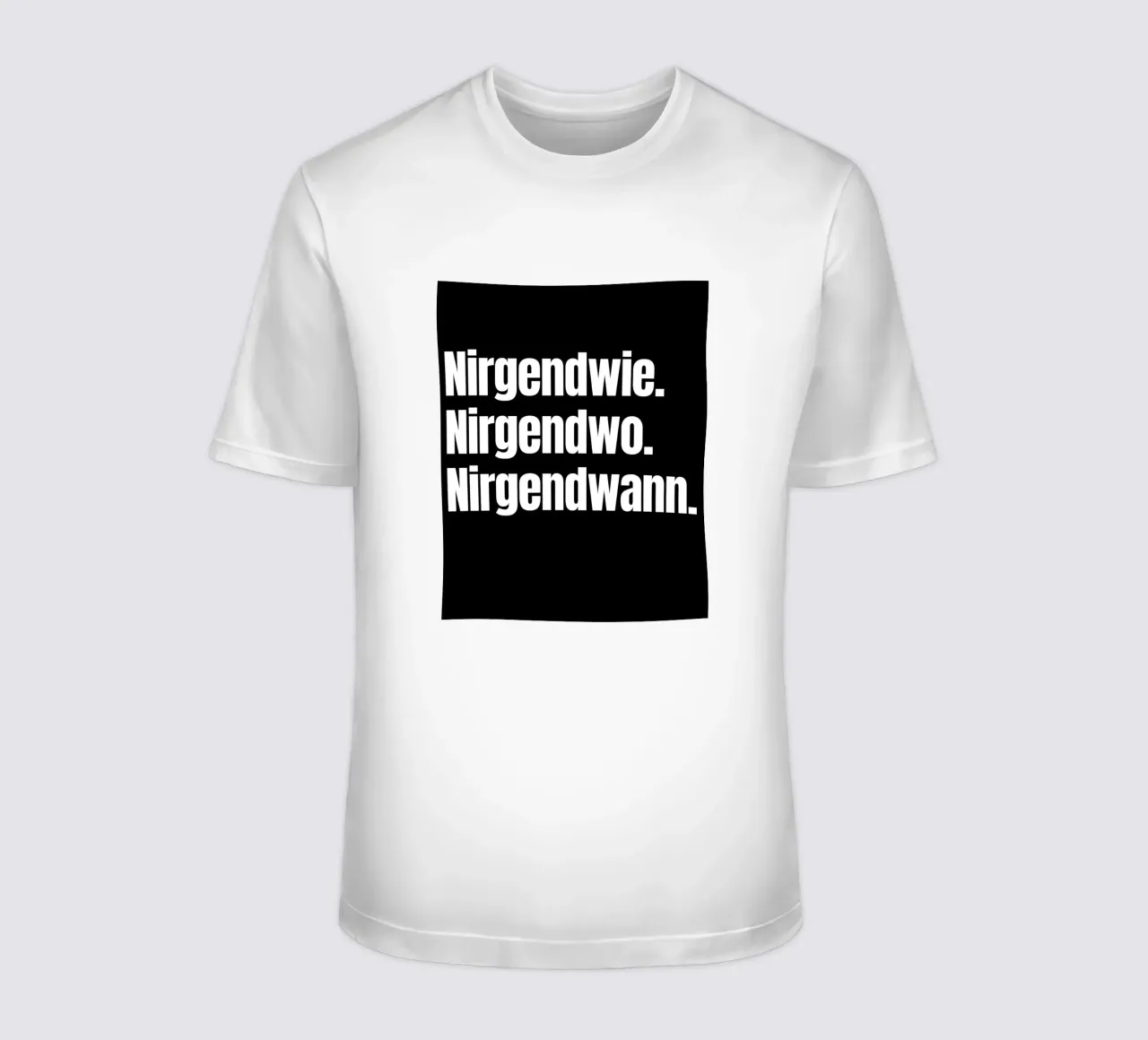 Nirgendwie. Nirgendwo. Nirgendwann. t-shirt van Flosters