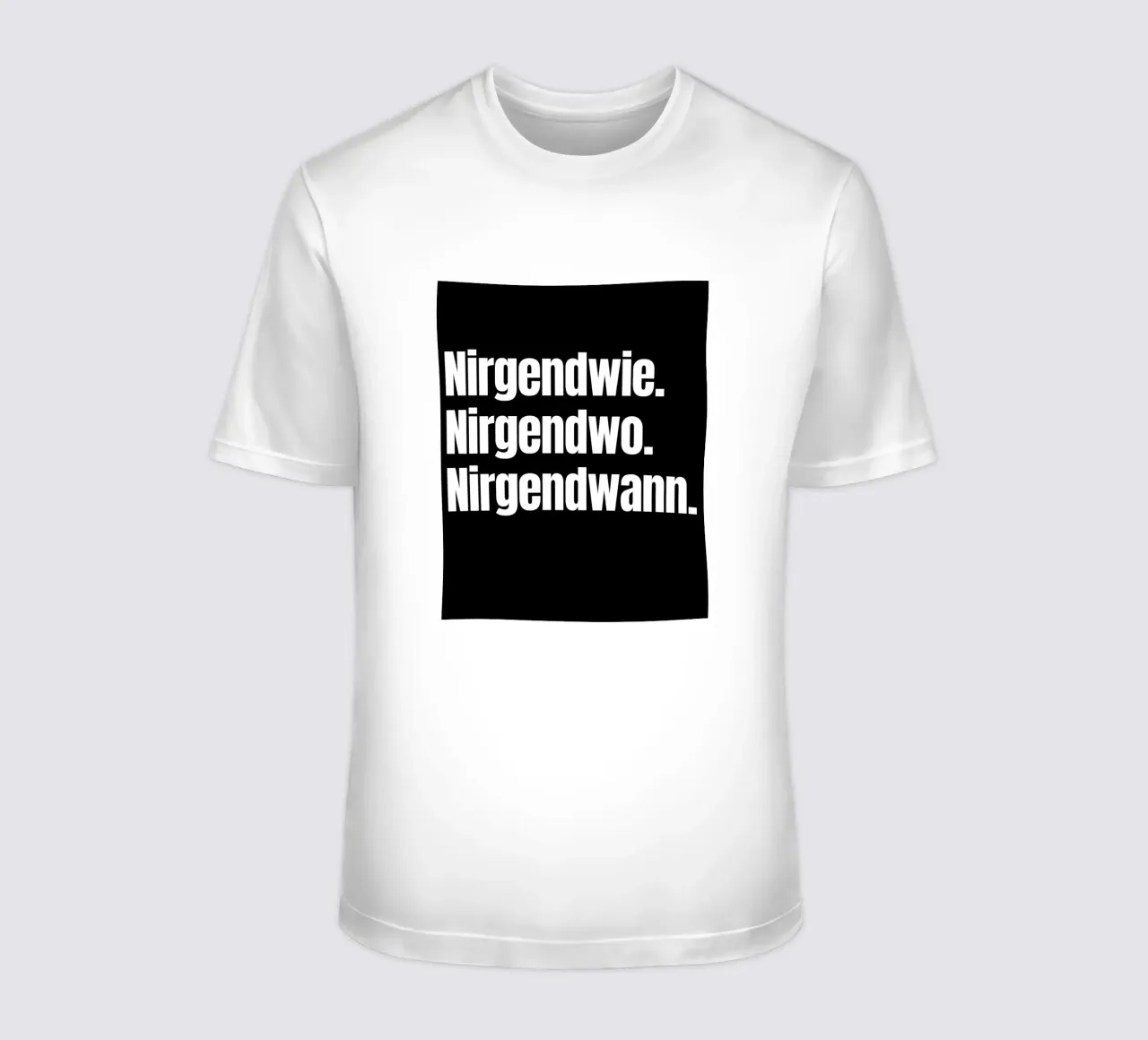 Nirgendwie. Nirgendwo. Nirgendwann. t-shirt van Flosters