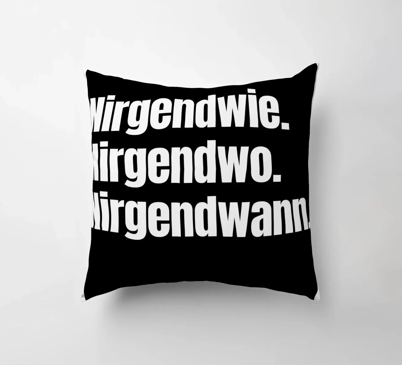 Nirgendwie. Nirgendwo. Nirgendwann. decorative cushion by Flosters