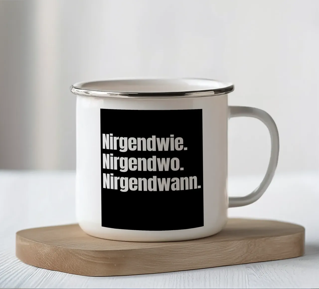 Nirgendwie. Nirgendwo. Nirgendwann. enamel mug by Flosters