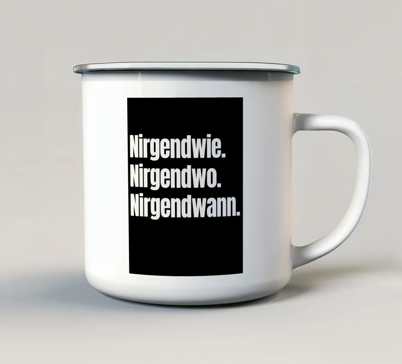 Nirgendwie. Nirgendwo. Nirgendwann. enamel mug by Flosters