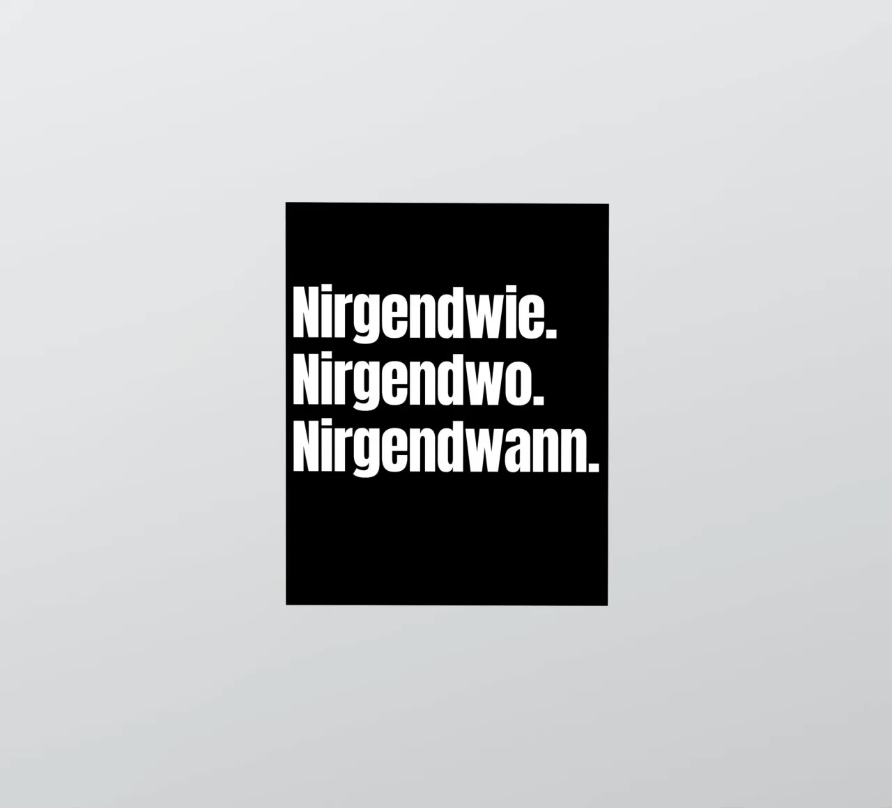 Nirgendwie. Nirgendwo. Nirgendwann. adesivo da Flosters