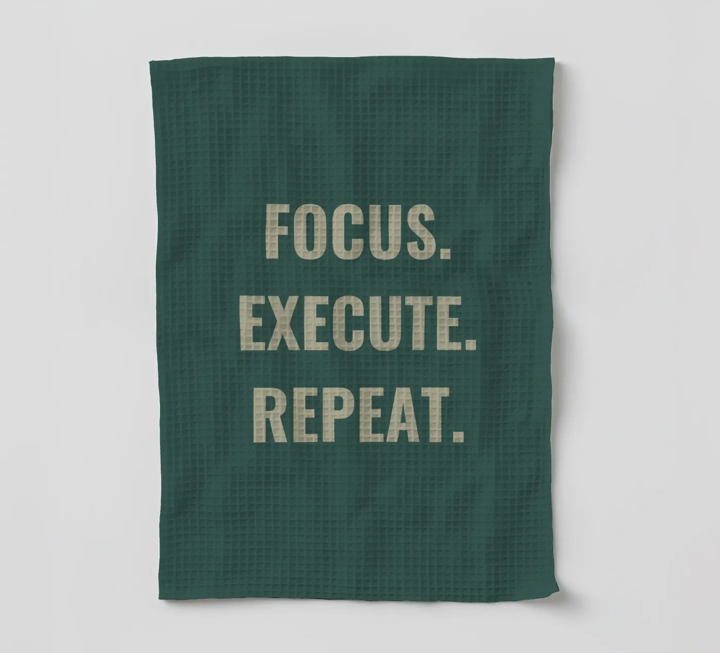 FOCUS. EXECUTE. REPEAT. tea towel by Simple
