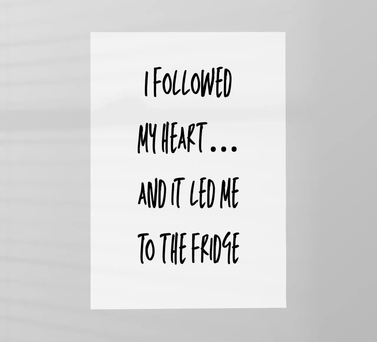 I followed my heart… and it led me to the fridge pellicola backlit da Quotes on walls