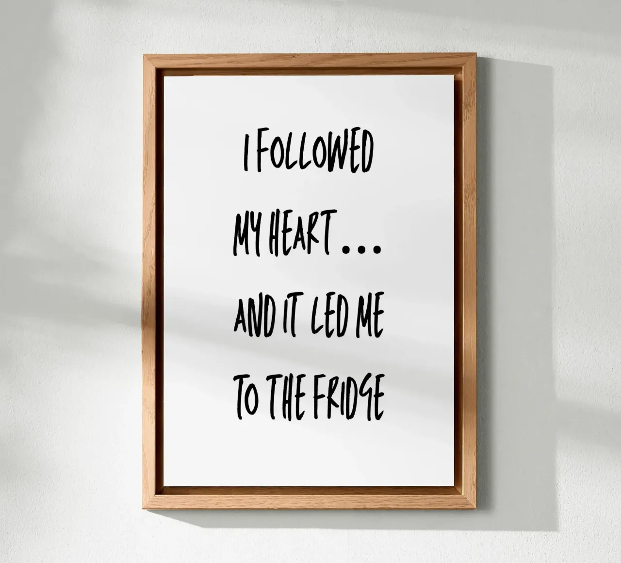 I followed my heart… and it led me to the fridge alluminio dibond da Quotes on walls