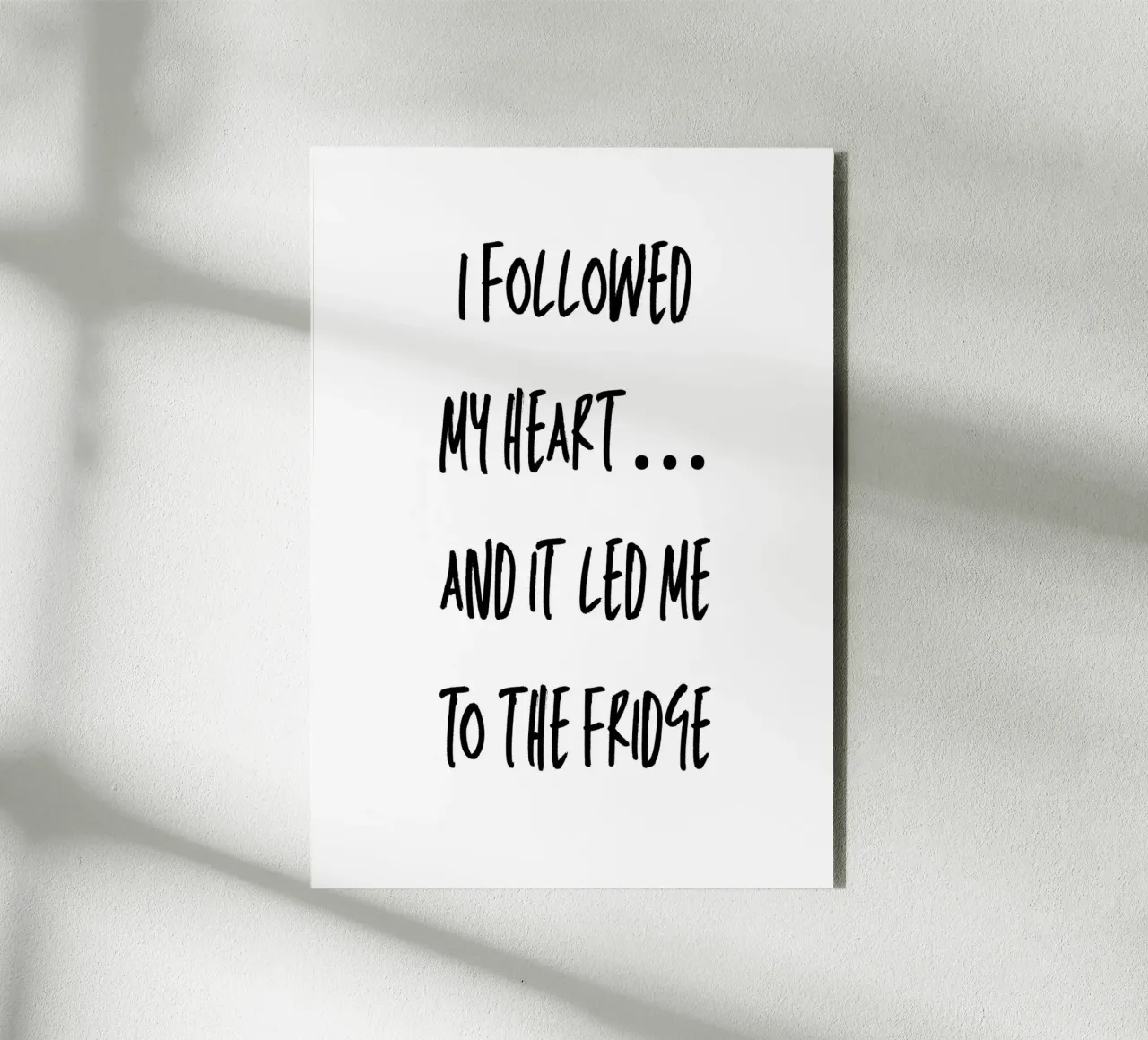 I followed my heart… and it led me to the fridge alluminio dibond da Quotes on walls