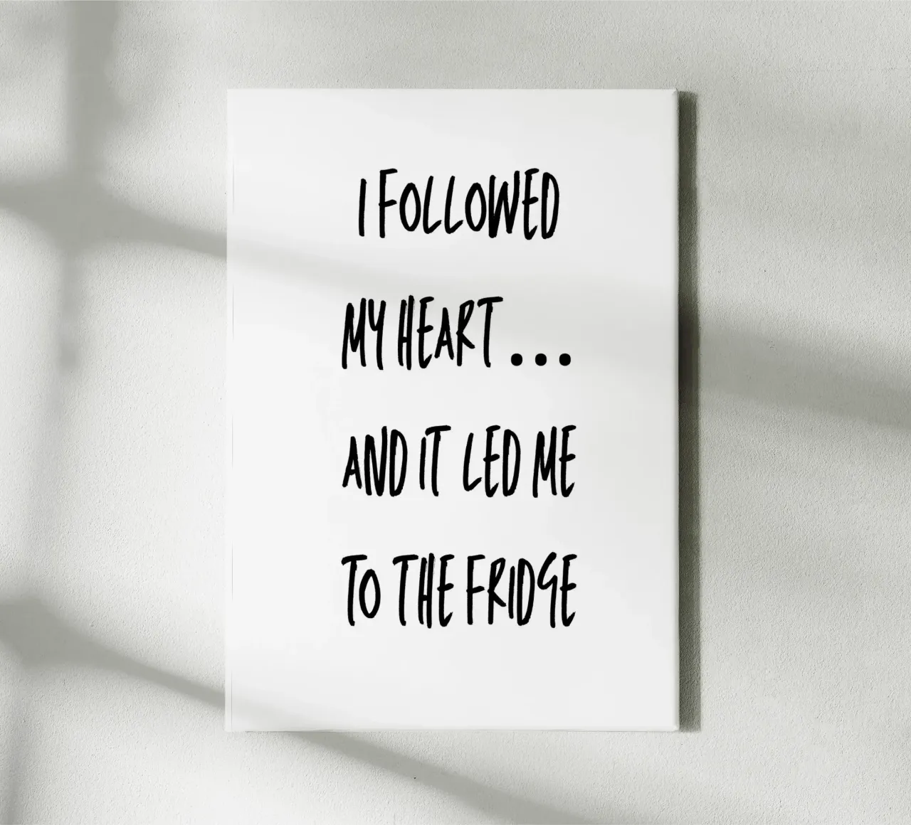 I followed my heart… and it led me to the fridge tela da Quotes on walls