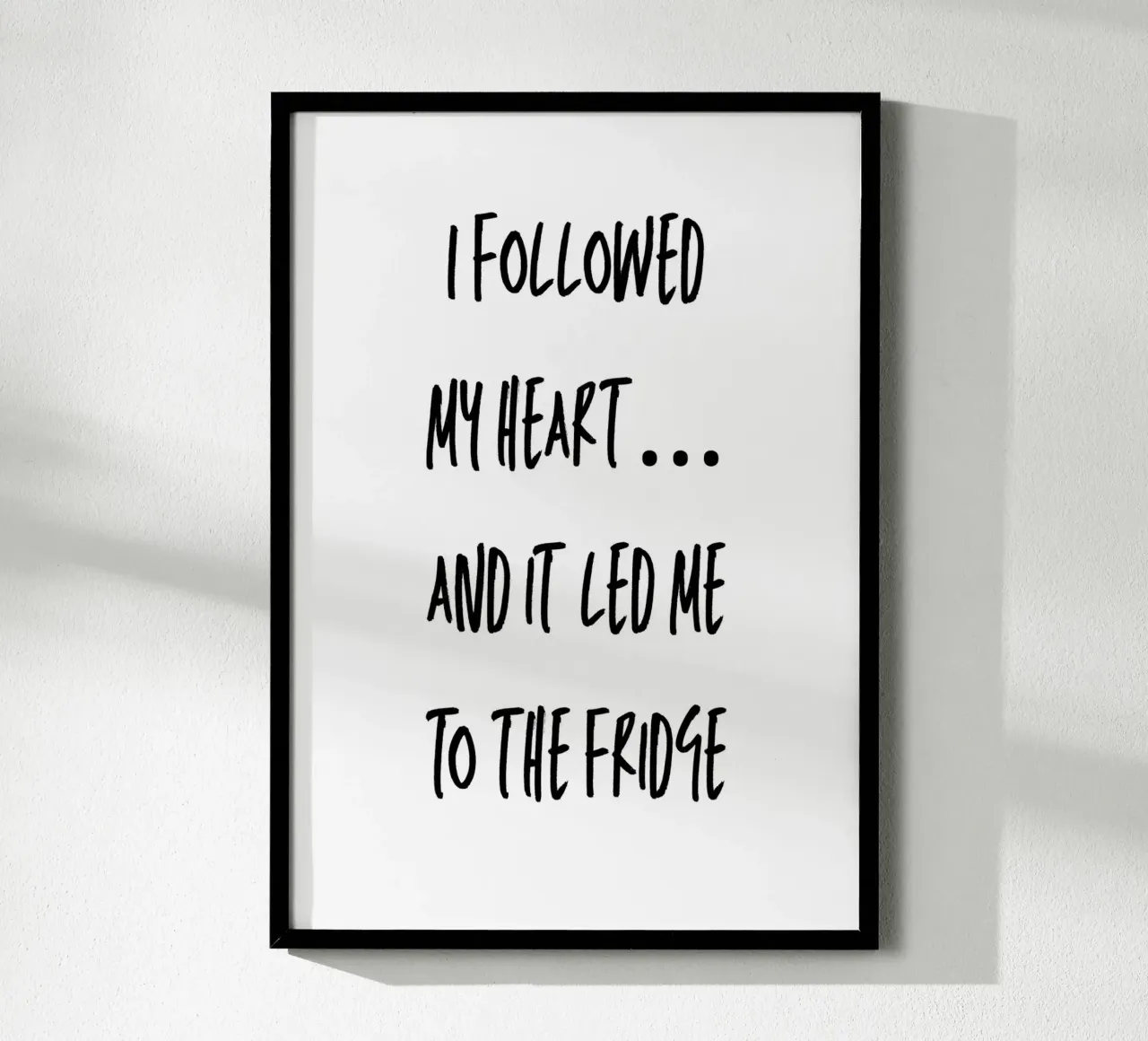 I followed my heart… and it led me to the fridge poster da Quotes on walls