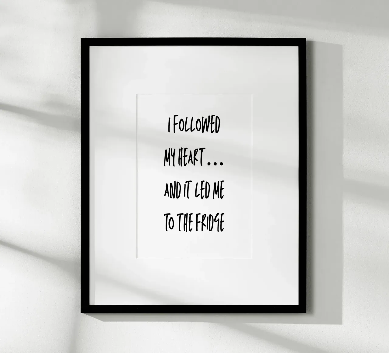 I followed my heart… and it led me to the fridge poster da Quotes on walls