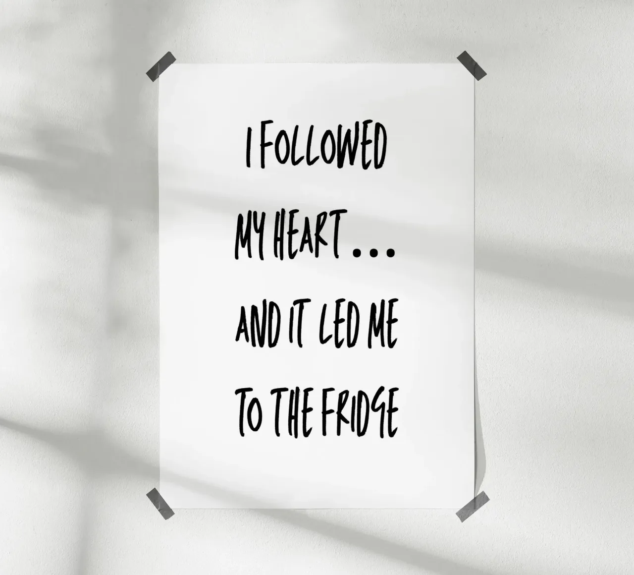I followed my heart… and it led me to the fridge poster da Quotes on walls