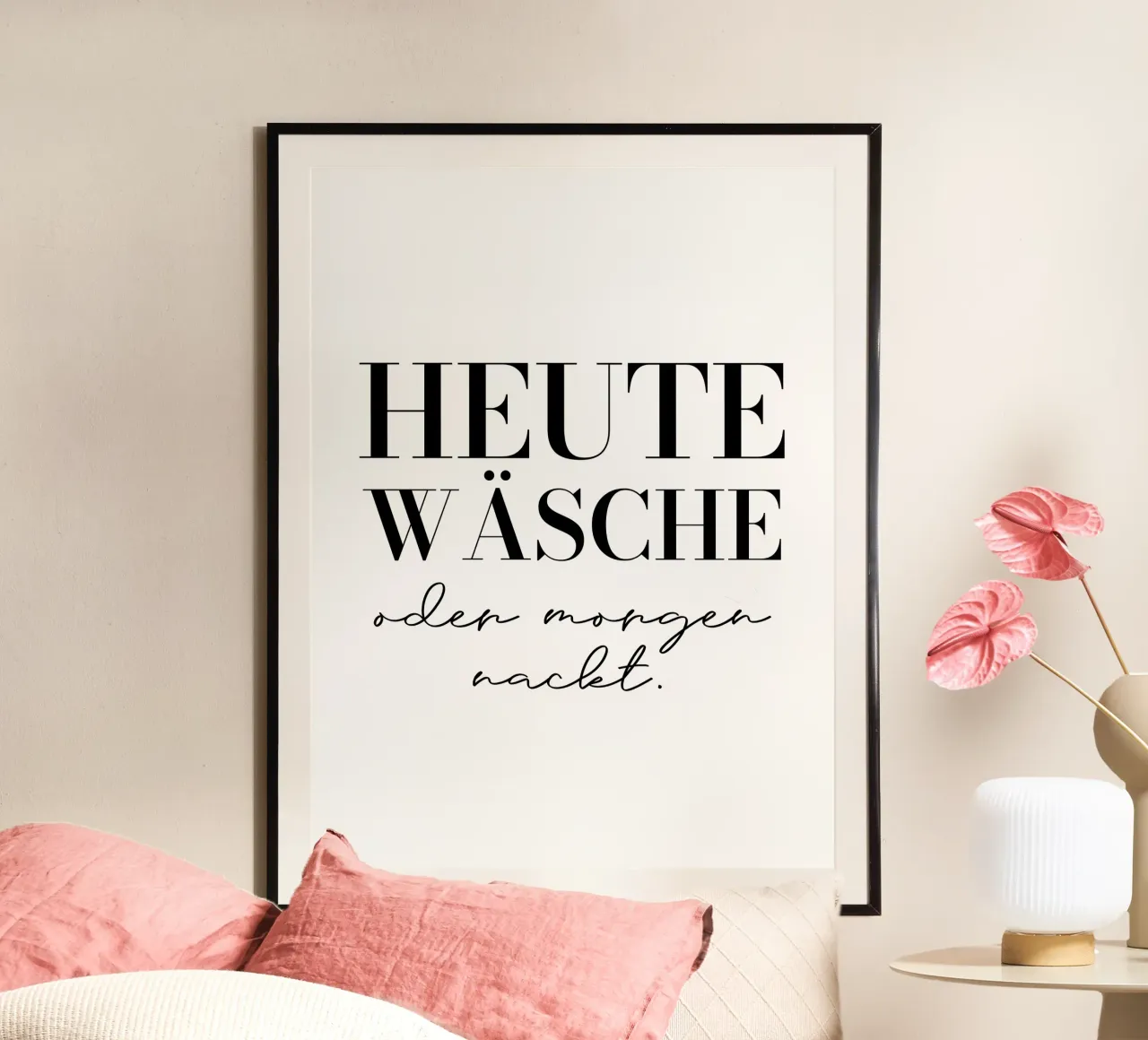Heute Wäsche oder morgen nackt poster by BAINAI