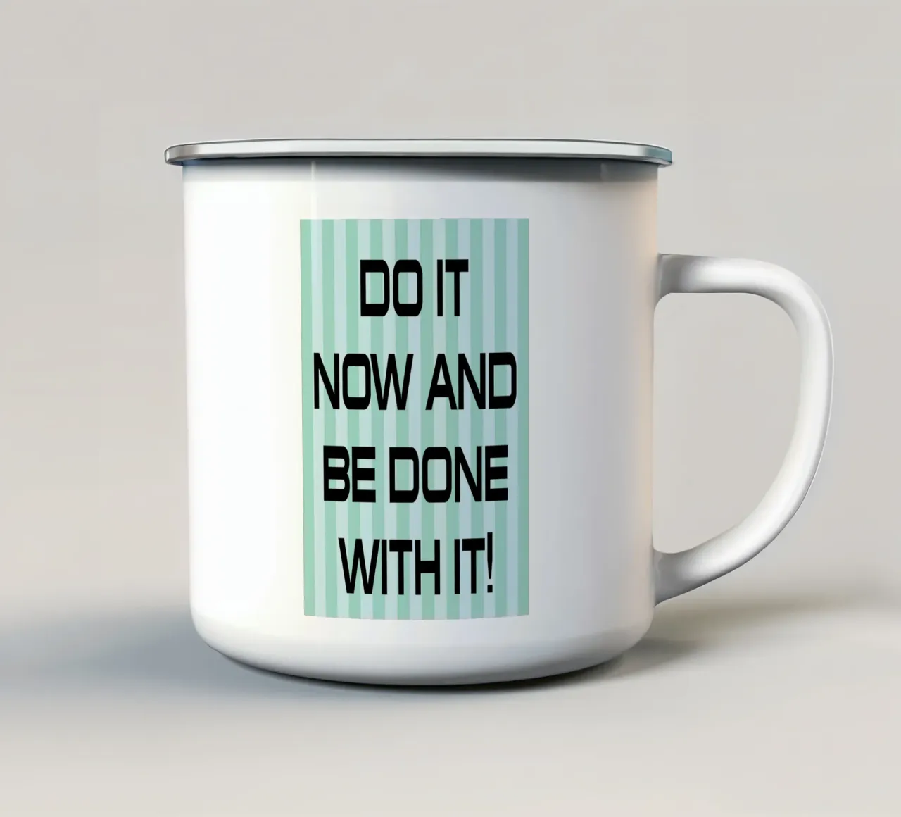do it and be done with it enamel mug by the gendels