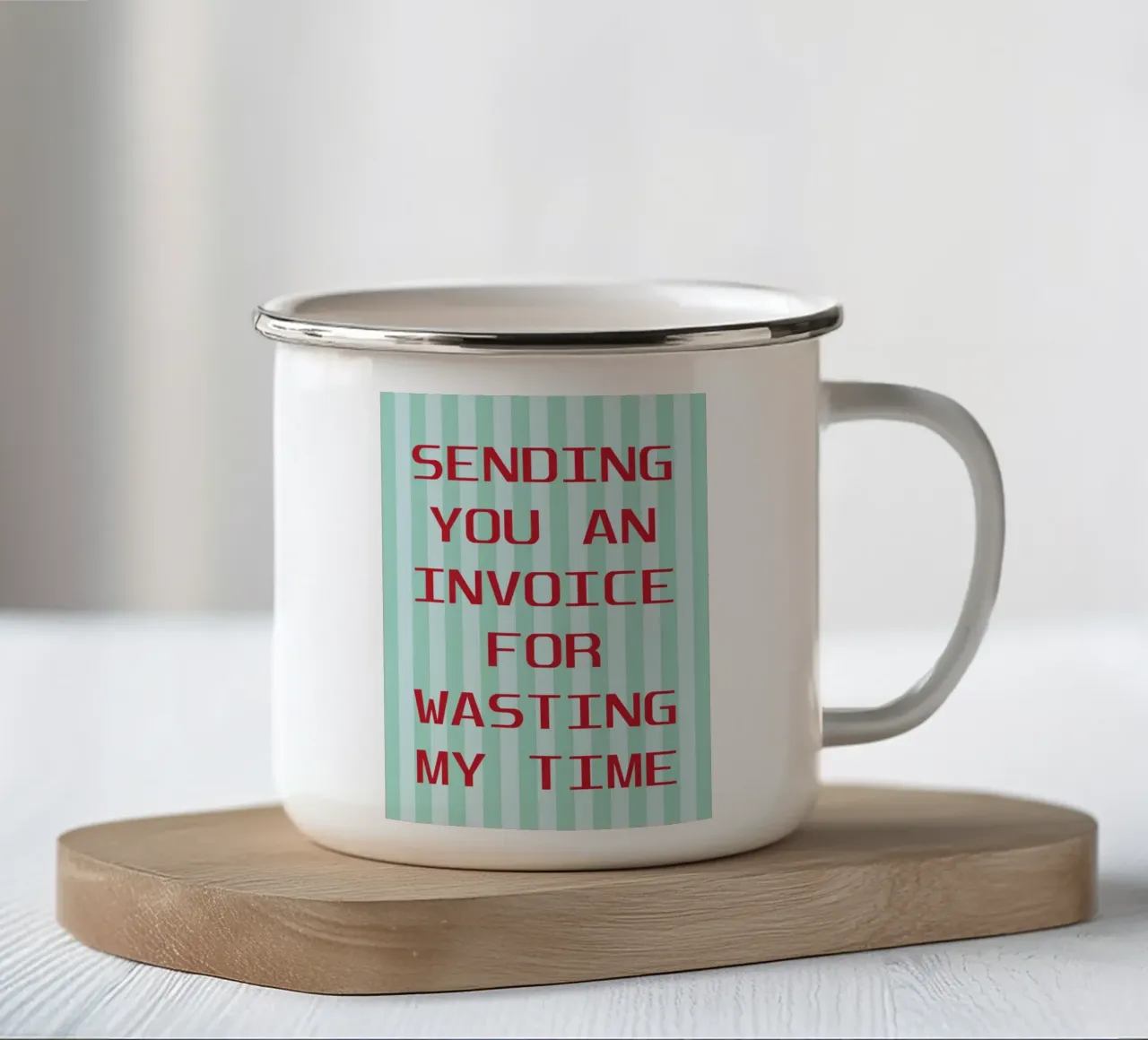 sending you an invoice for wasting my time enamel mug by the gendels