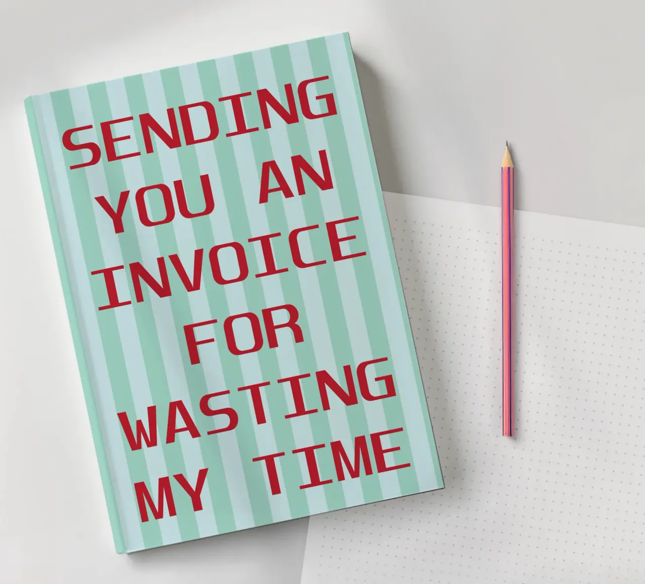 sending you an invoice for wasting my time notebook by the gendels