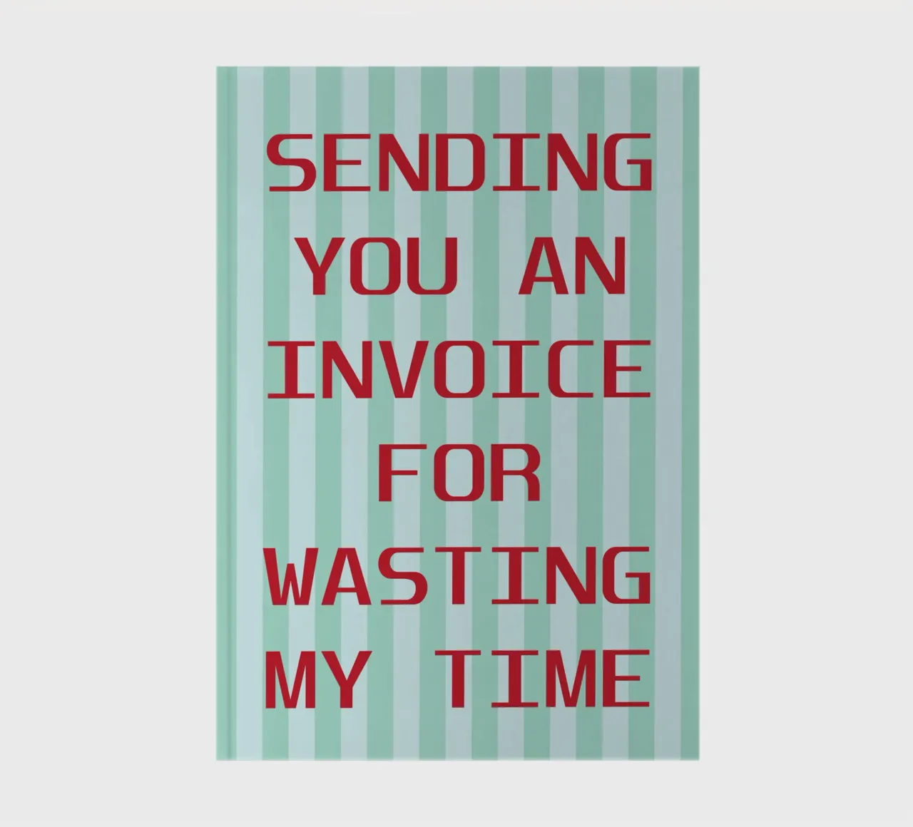 sending you an invoice for wasting my time notebook by the gendels