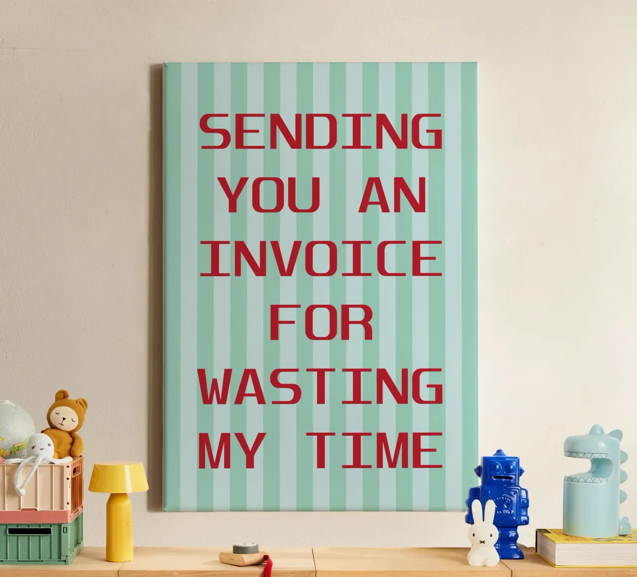 sending you an invoice for wasting my time canvas by the gendels