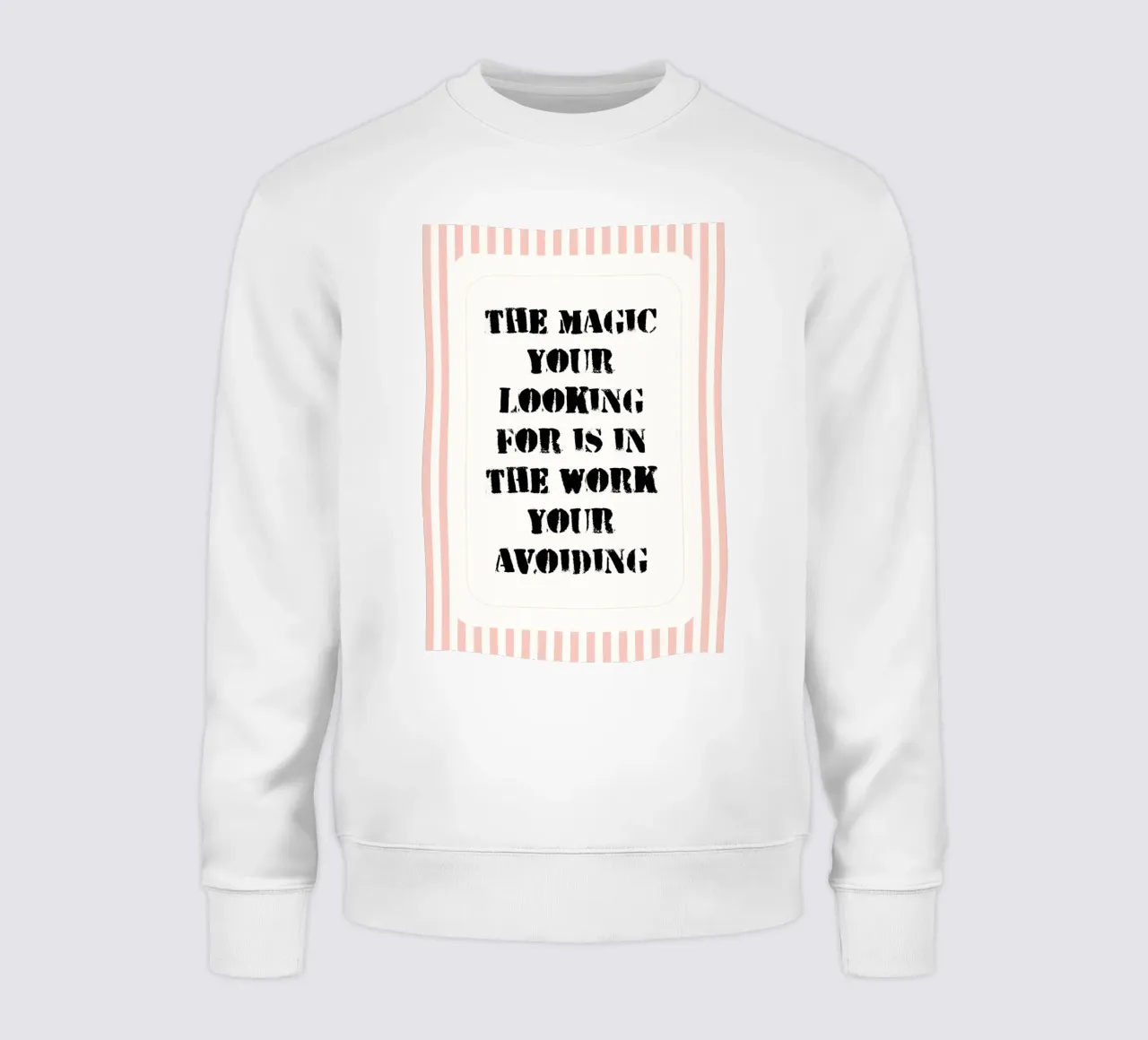 the magic your looking for is in the work your avoiding sweatshirt by zaidza