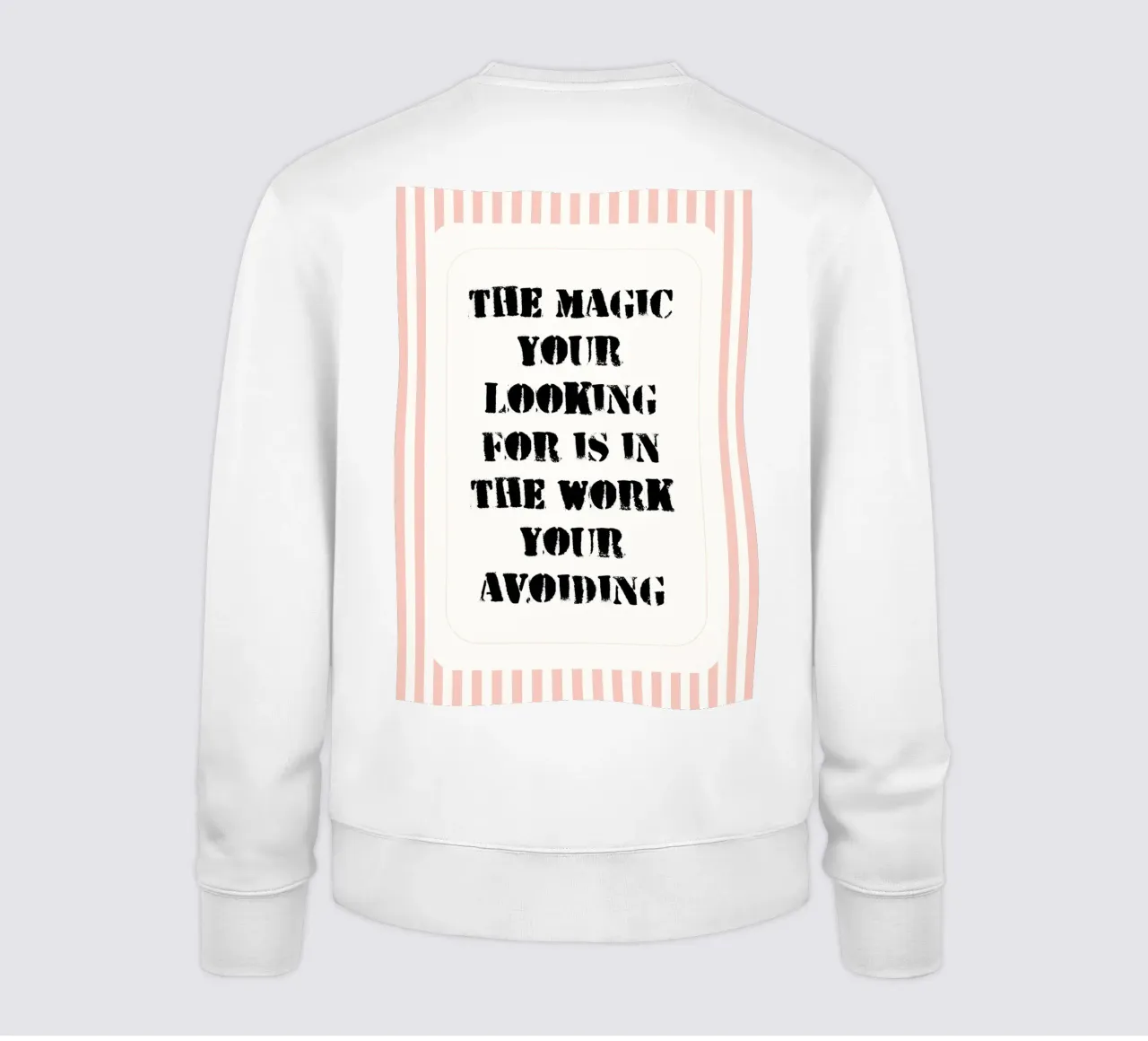 the magic your looking for is in the work your avoiding sweatshirt by zaidza