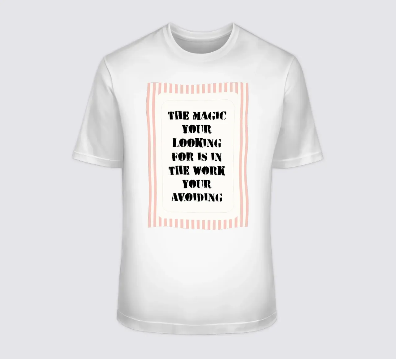 the magic your looking for is in the work your avoiding t-shirt by zaidza