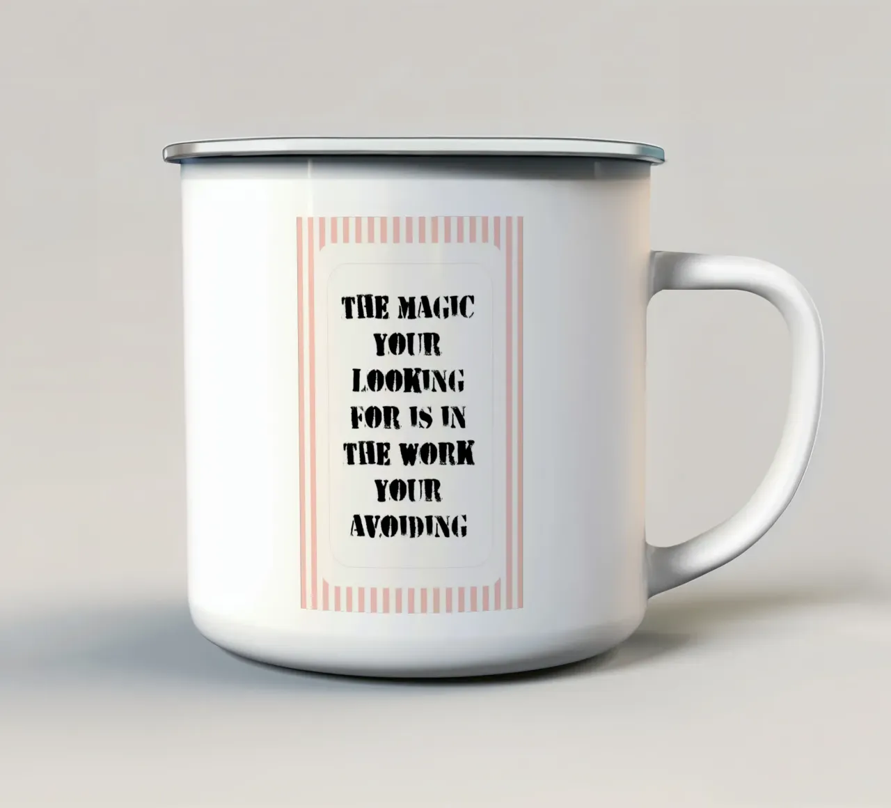 the magic your looking for is in the work your avoiding enamel mug by zaidza