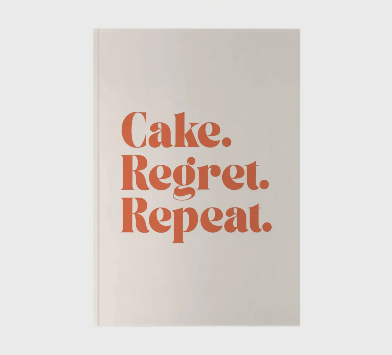 Cake Regret Repeat – Quote Print notebook by Imaginative Quotes