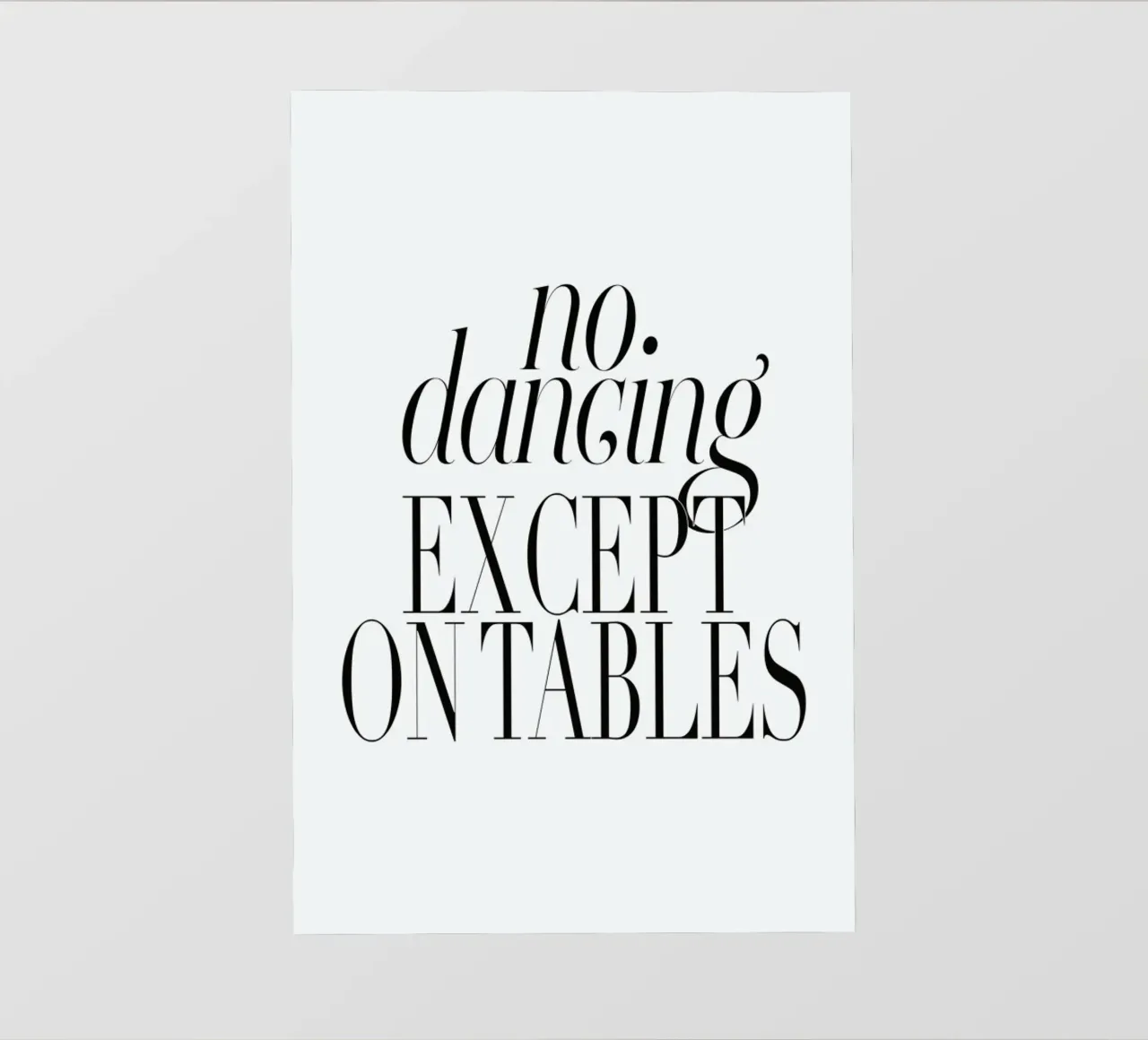 No Dancing Except On Tables typography quote pvc cover by Honeymoon Hotel