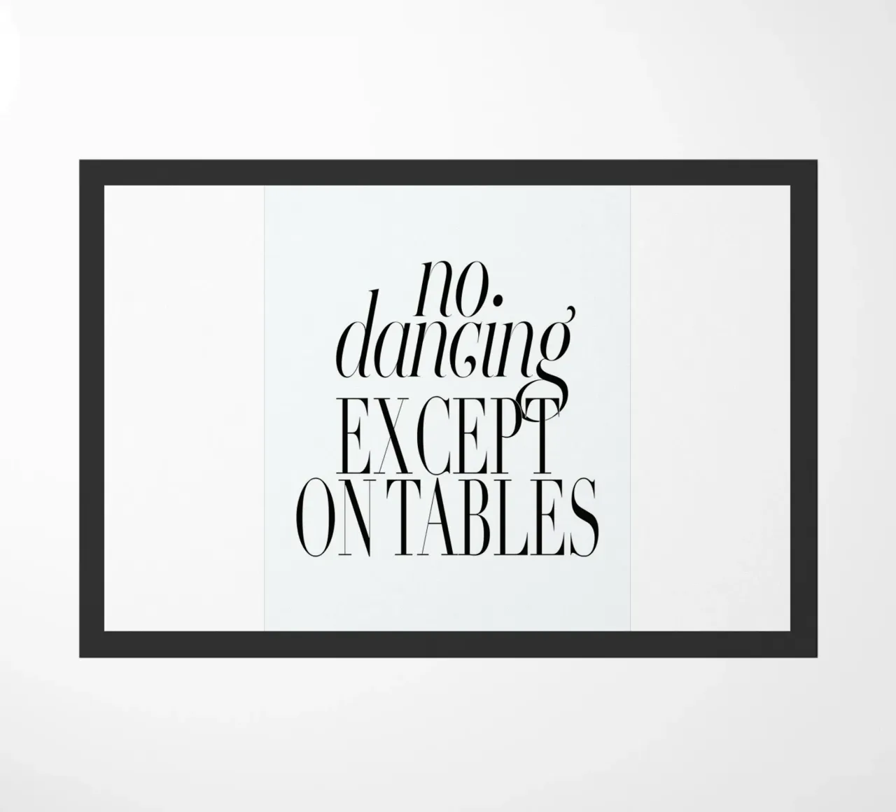 No Dancing Except On Tables typography quote doormat by Honeymoon Hotel