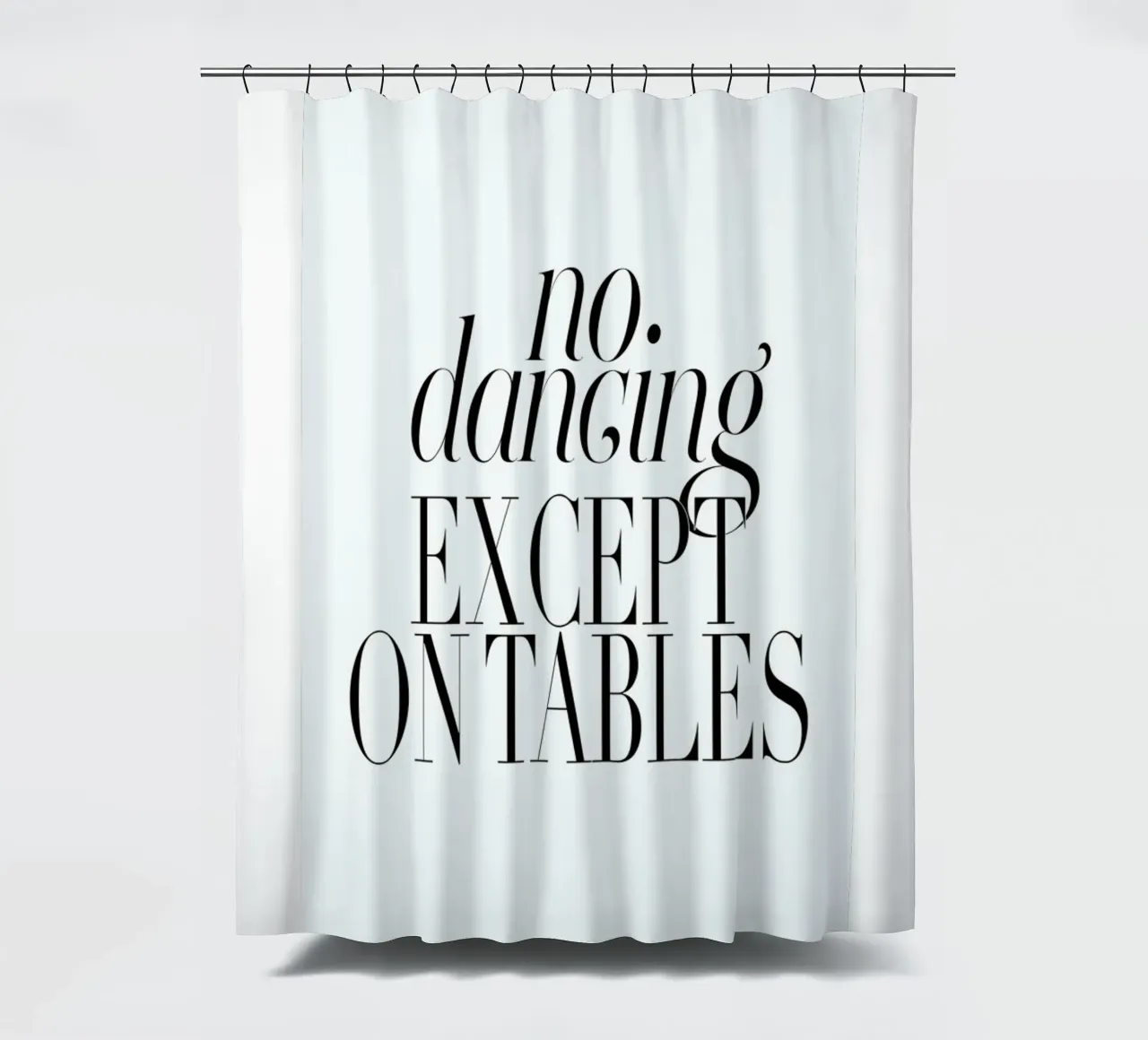 No Dancing Except On Tables typography quote Duschvorhang von Honeymoon Hotel