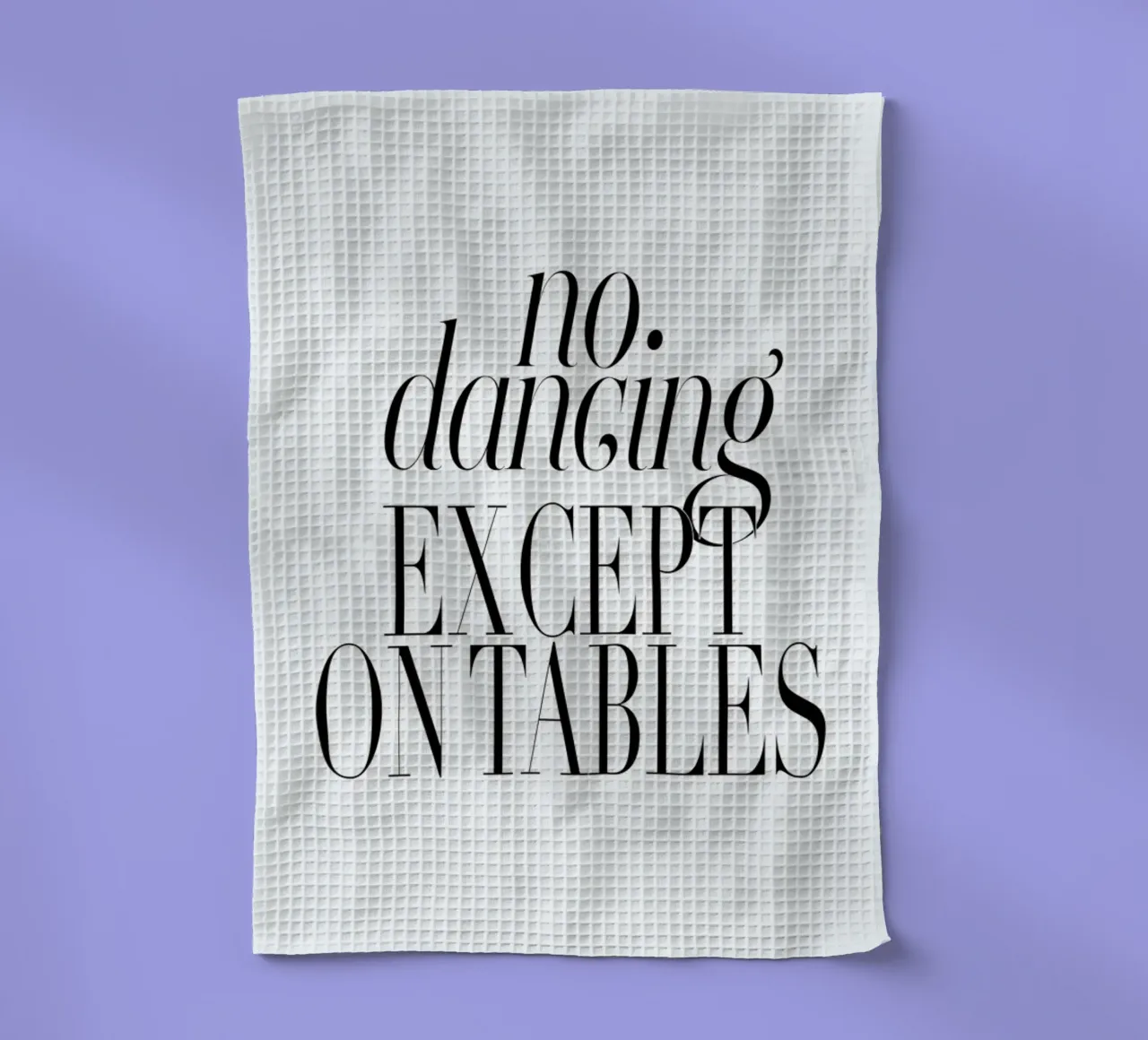 No Dancing Except On Tables typography quote Geschirrtuch von Honeymoon Hotel