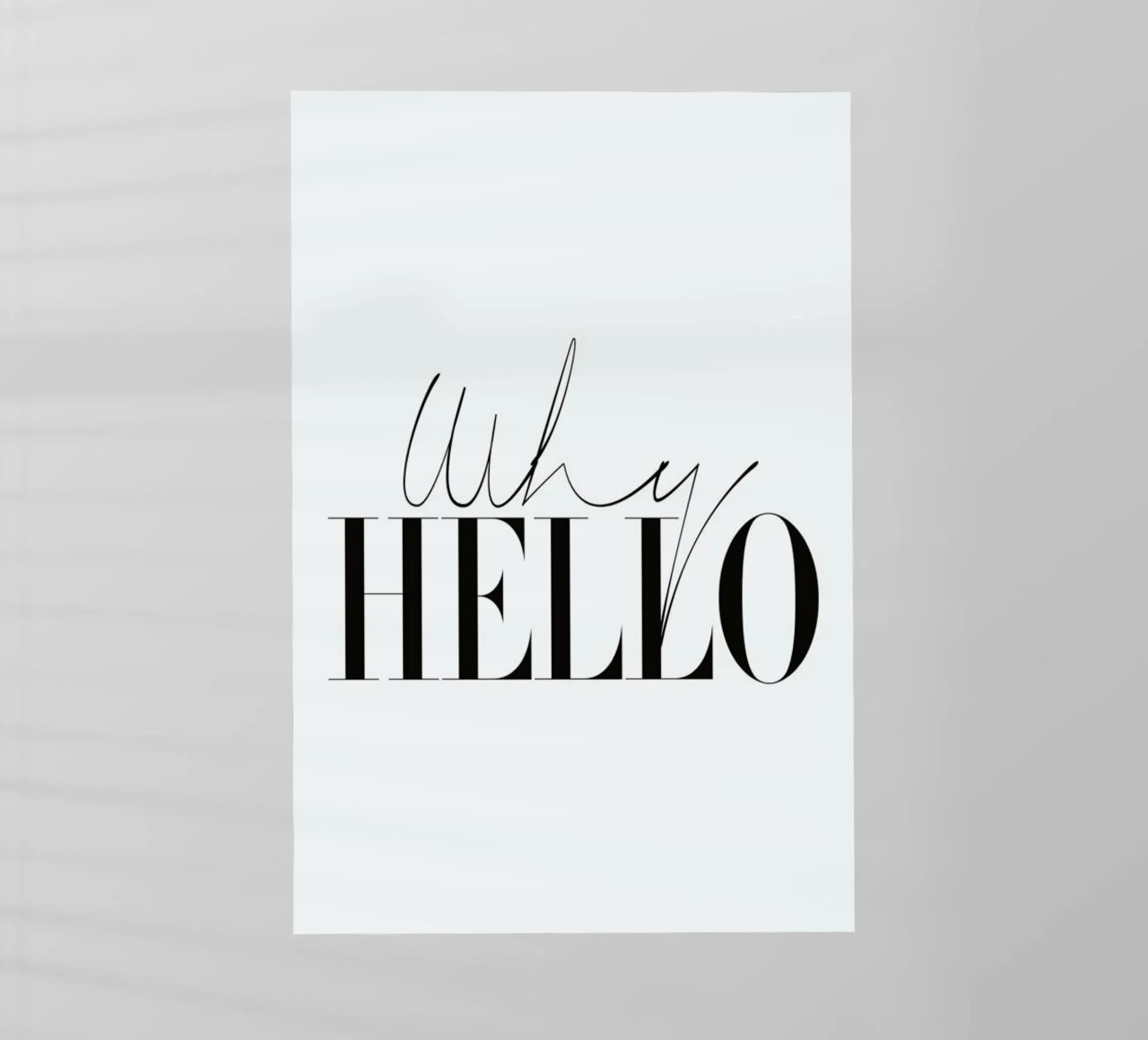 Why Hello Black and white Typography Quote pellicola backlit da Honeymoon Hotel