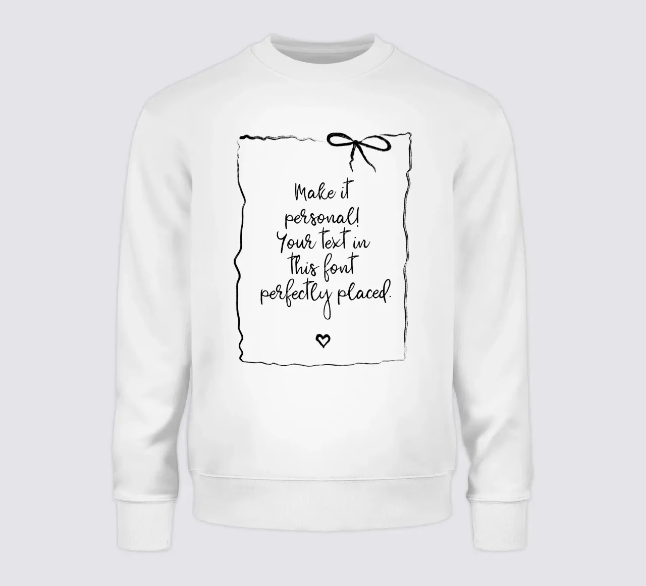 Custom text - black and white - with frame, bow and heart Sweatshirt von Petra Lang - Floral Art