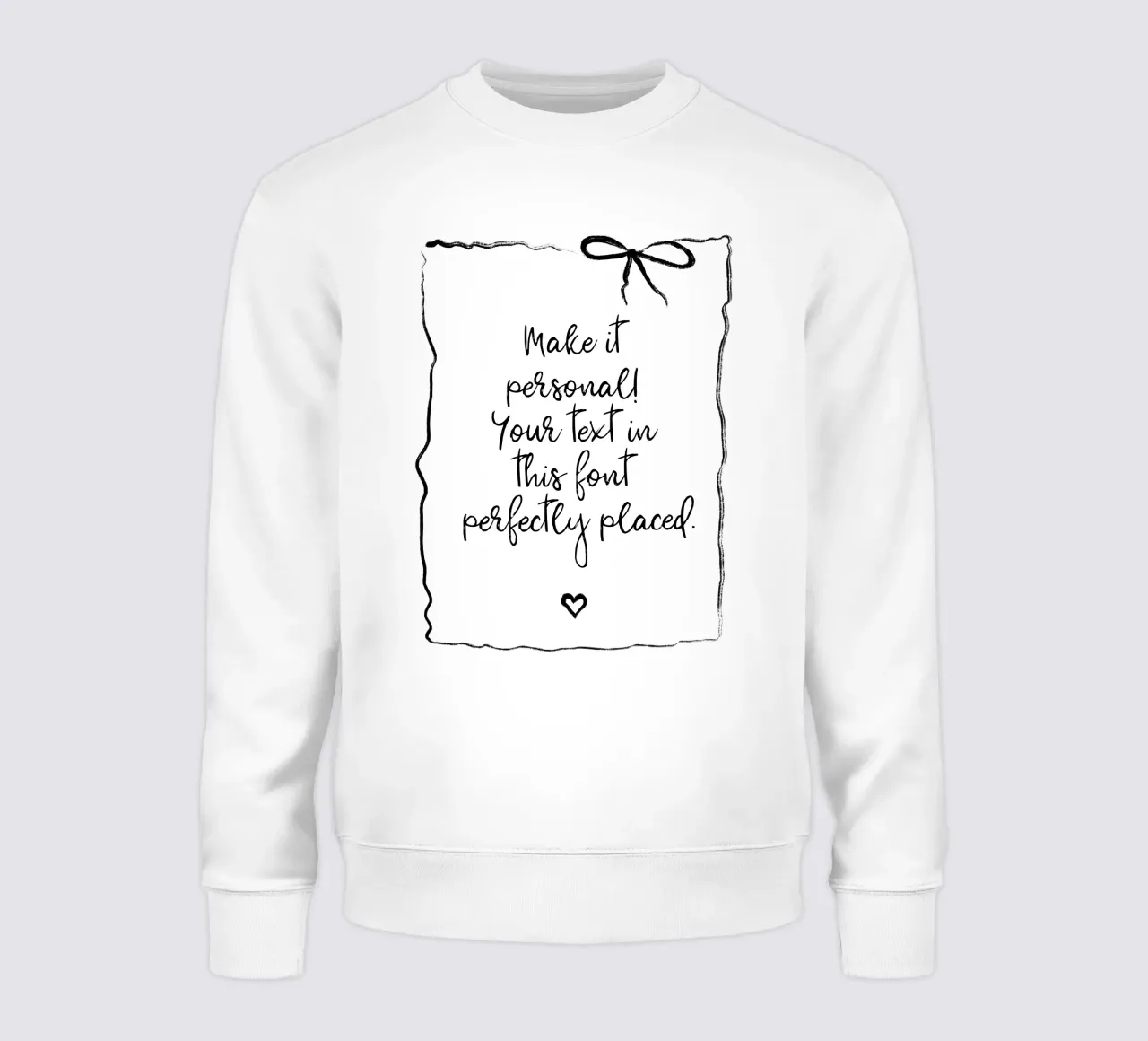 Custom text - black and white - with frame, bow and heart Sweatshirt von Petra Lang - Floral Art