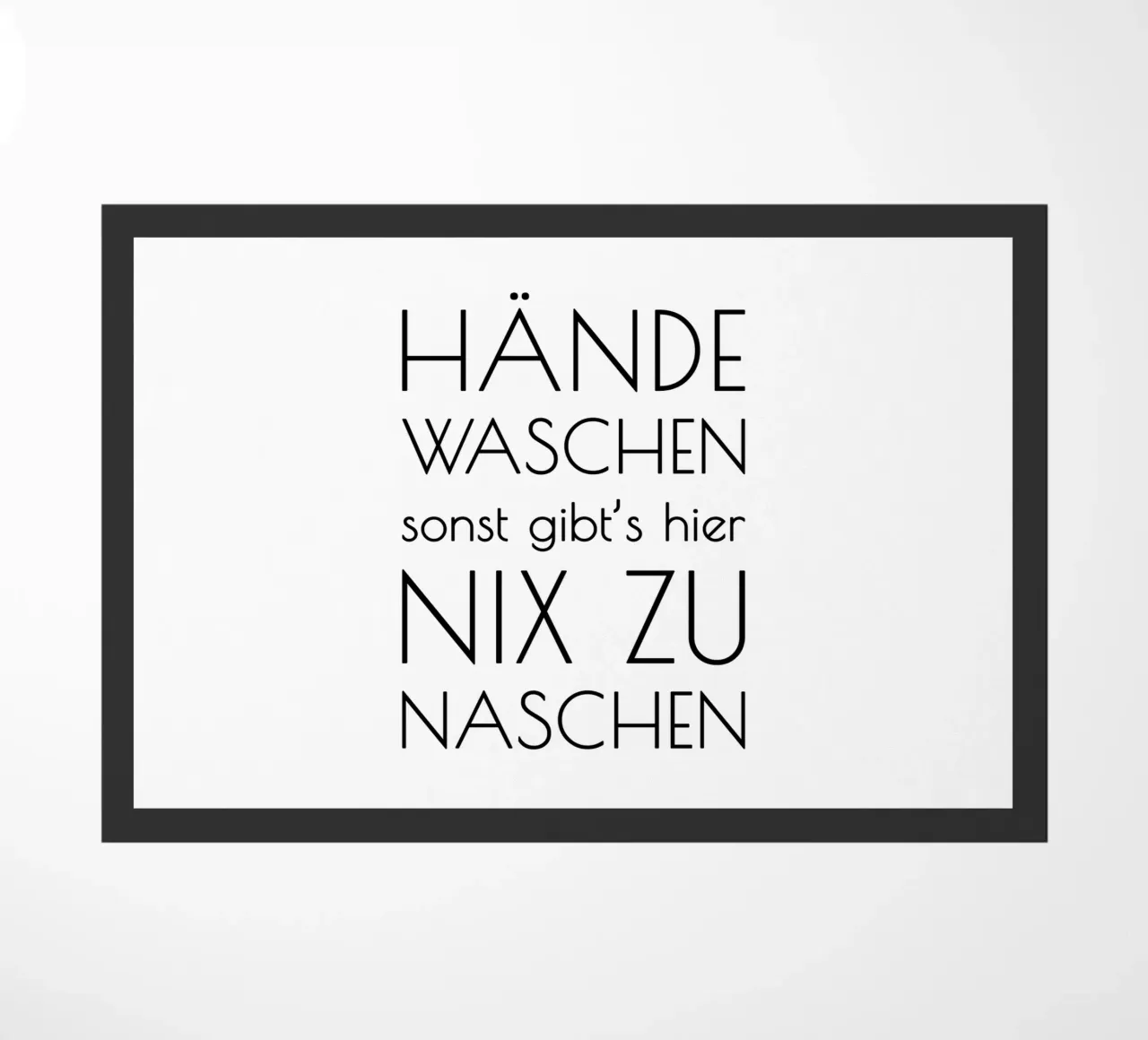 Hände waschen sonst gibt's hier nix zu naschen - minimal zerbino da Typo Designs