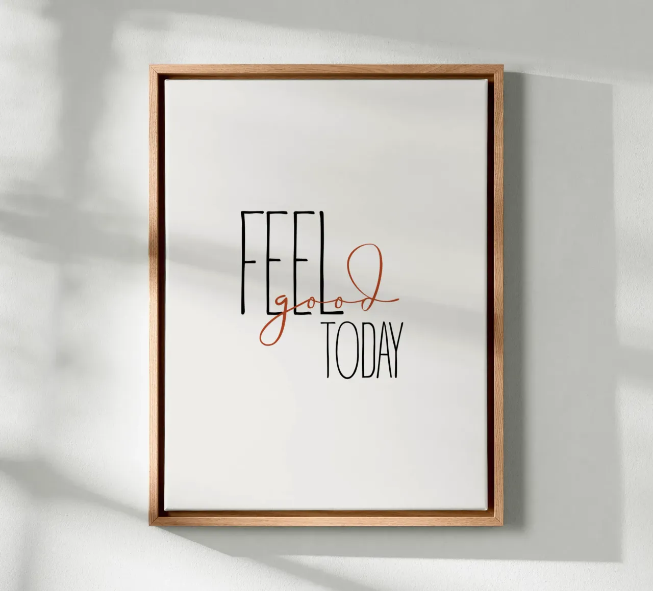 Feel Good Today – Modern Motivational Quote toile de Imaginative Quotes