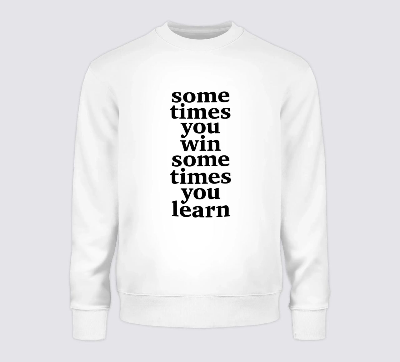 sometimes you win – sometimes you learn sweatshirt by The True Type