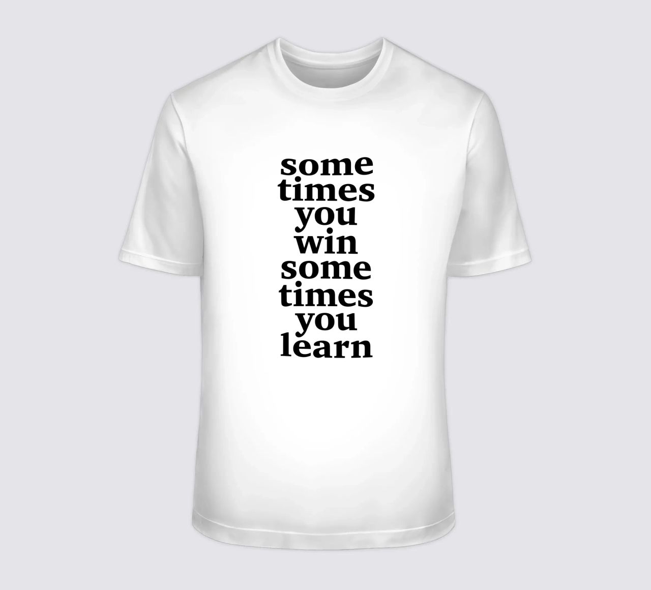 sometimes you win – sometimes you learn T-Shirt von The True Type