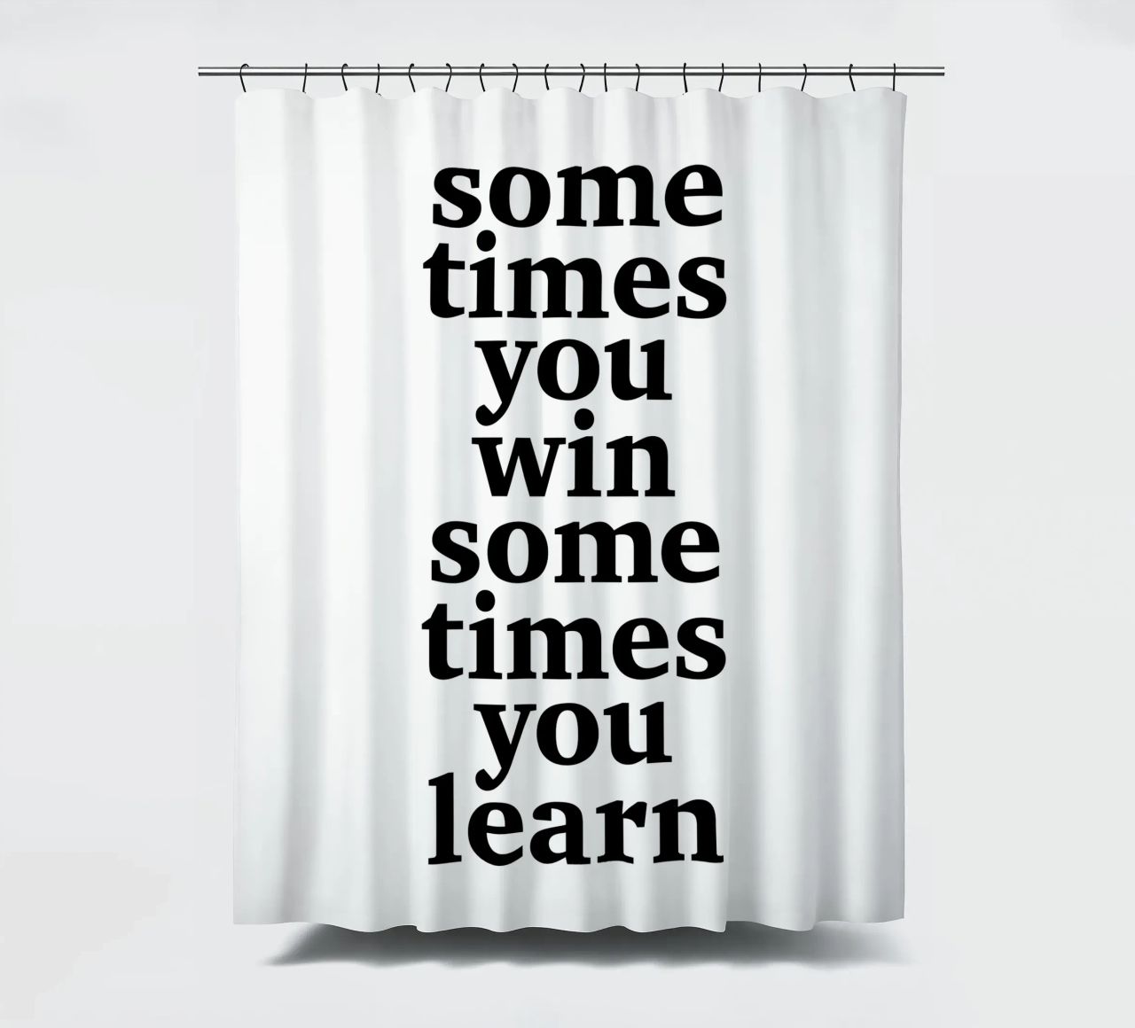 sometimes you win – sometimes you learn shower curtain by The True Type