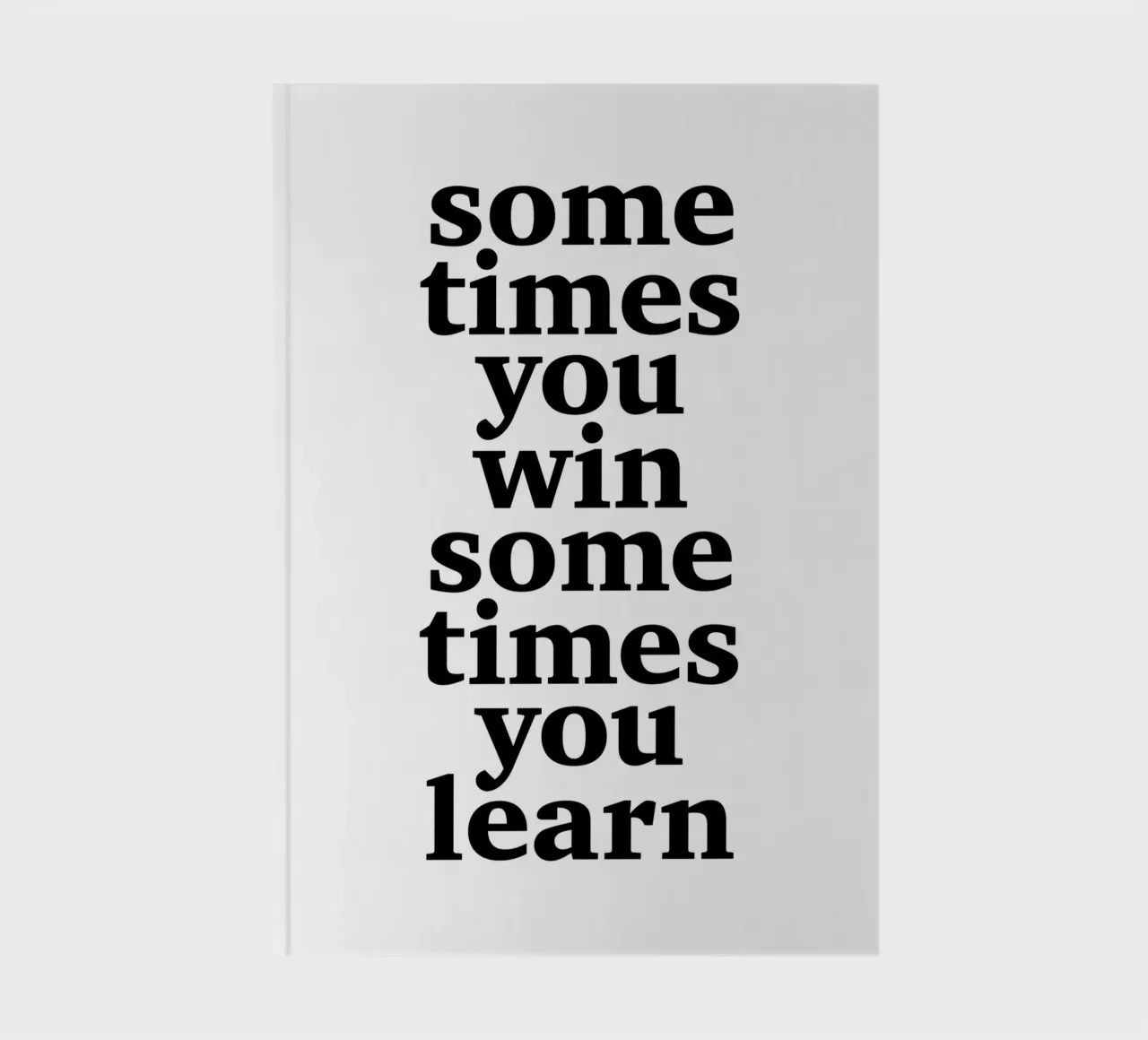 sometimes you win – sometimes you learn notebook by The True Type