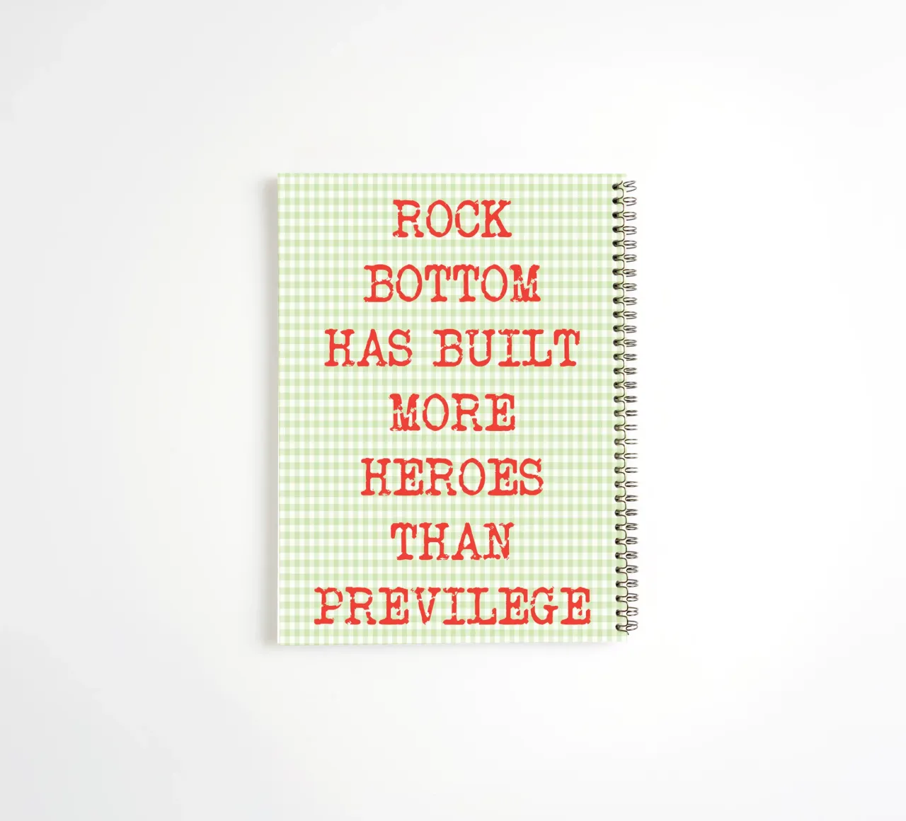 rock bottom has built more heroes than previlege spiral notebook by genzaa