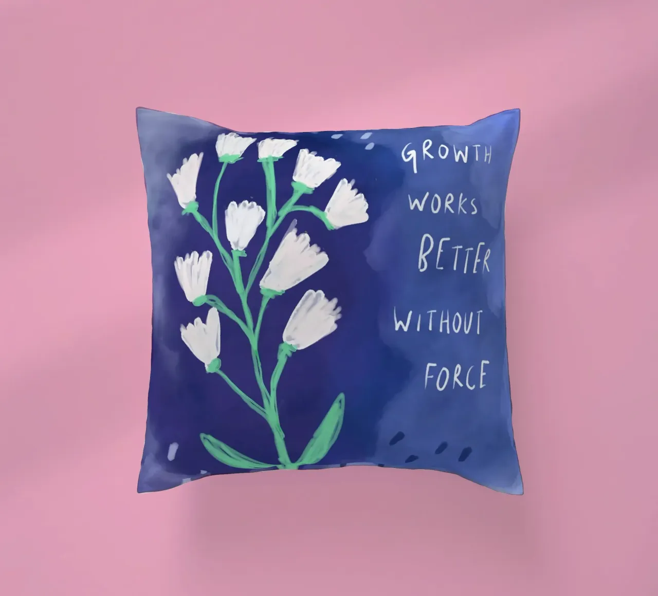 Growth works better without force cuscino da Patruschka Paints