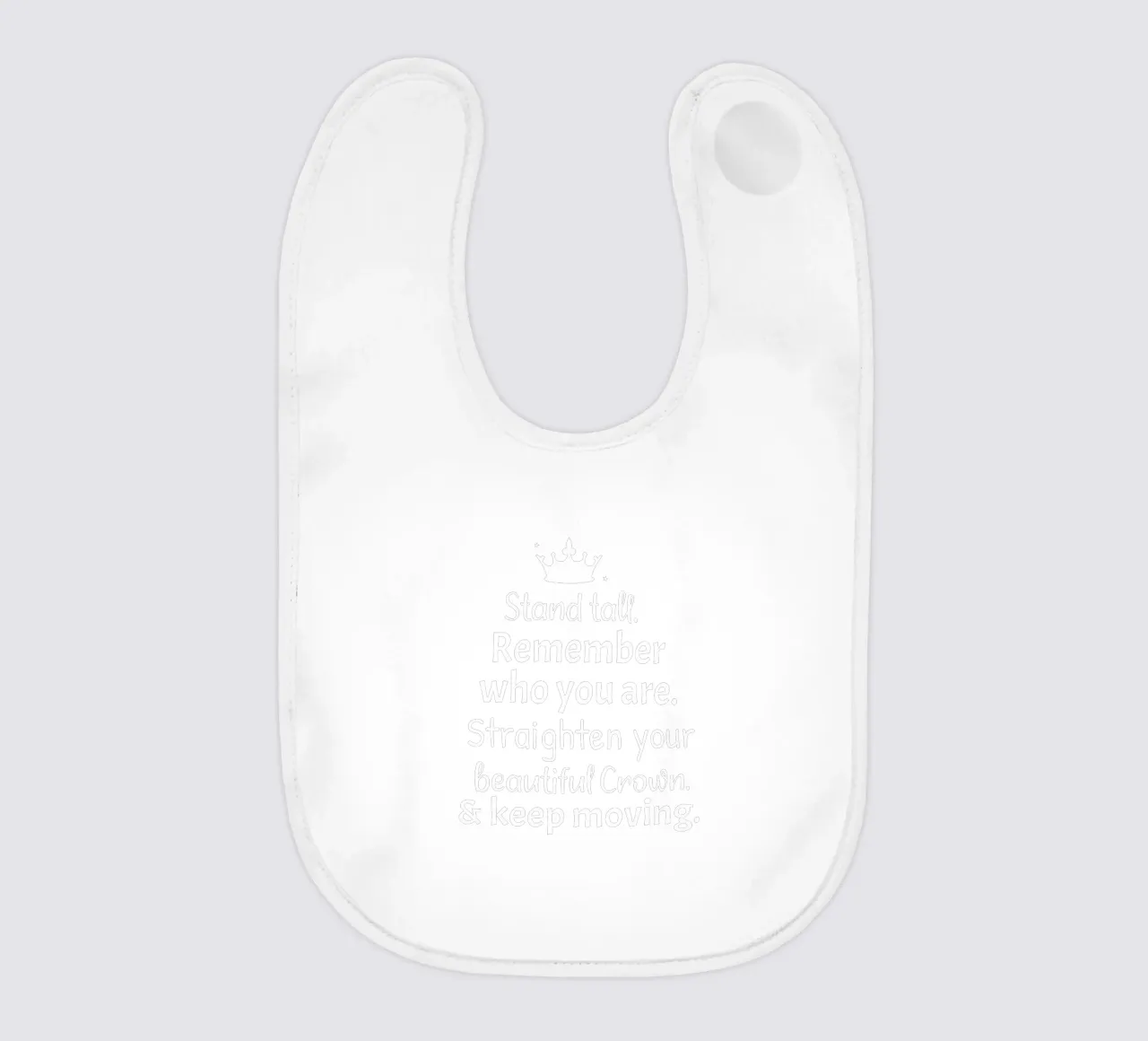 Remember who you are, straighten your crown and keep moving bavaglino da baobabprintstore